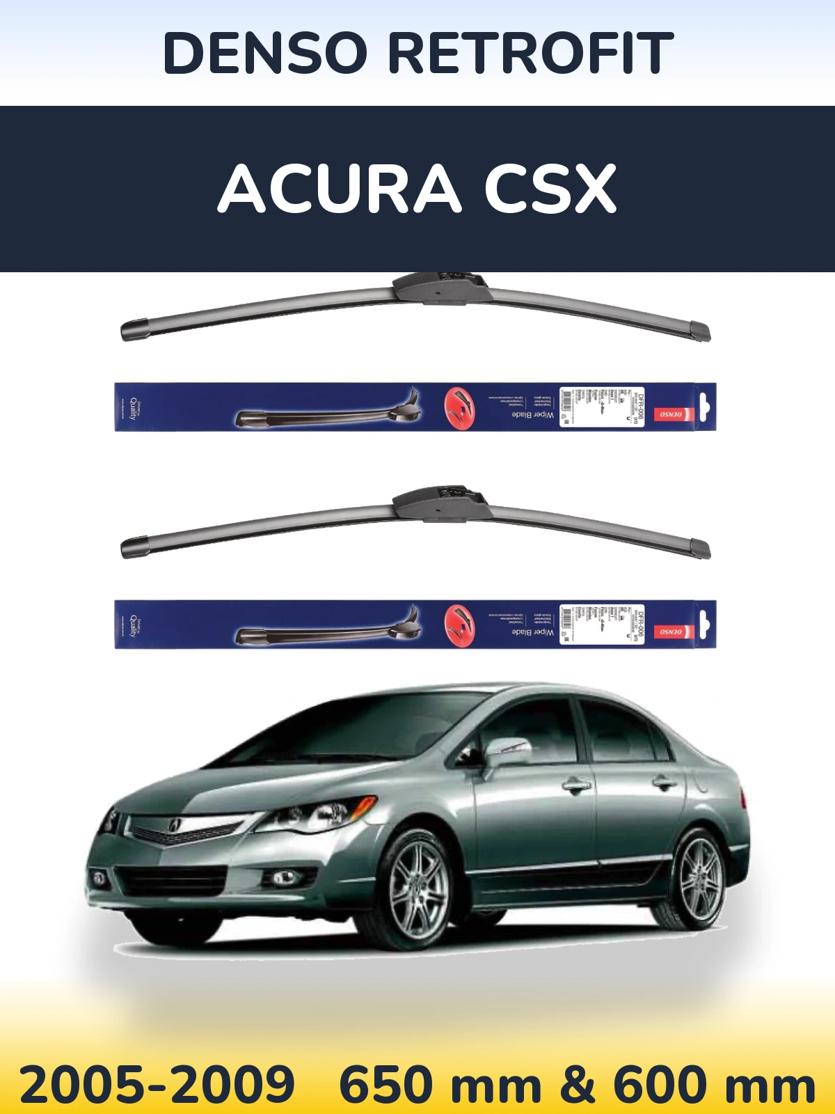 Front wiper blade set Denso Retrofit 650 & 600 mm for Acura CSX 2005-2009