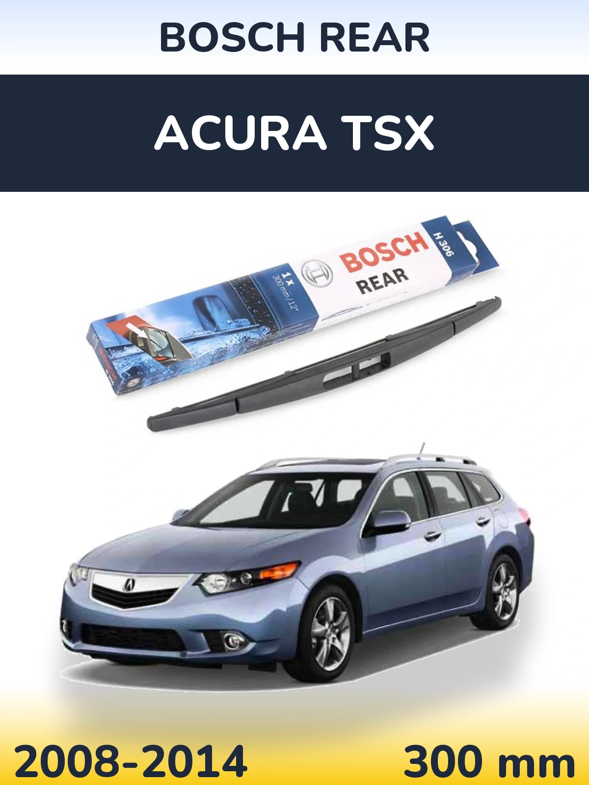 Rear wiper blade BOSCH Rear 300 mm for Acura TSX 2008-2014