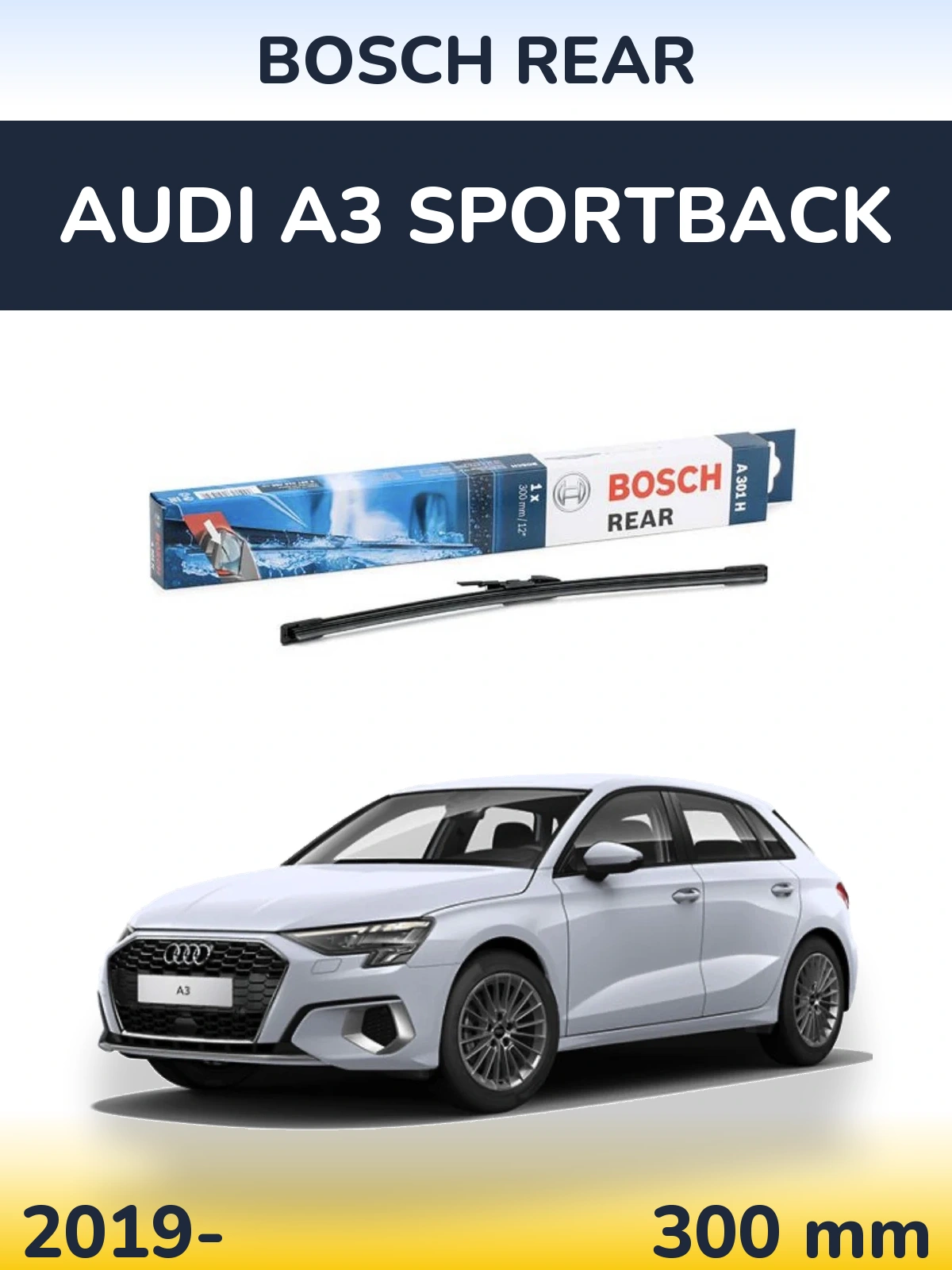 Rear wiper blade BOSCH Rear 300 mm for Audi A3 Sportback 2019-2026