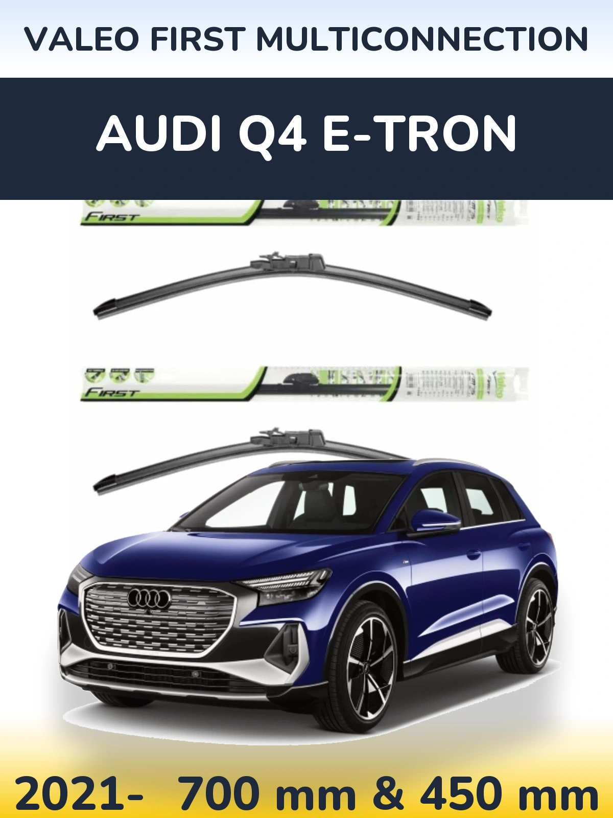 Front wiper blade set Valeo First MultiConnection 700 & 450 mm for Audi Q4 e-tron 2021-2026