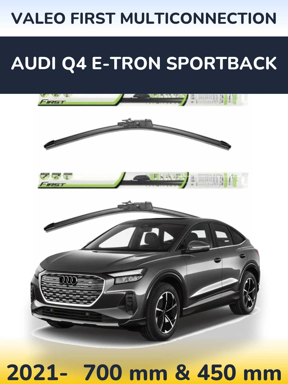 Front wiper blade set Valeo First MultiConnection 700 & 450 mm for Audi Q4 e-tron Sportback 2021-2026
