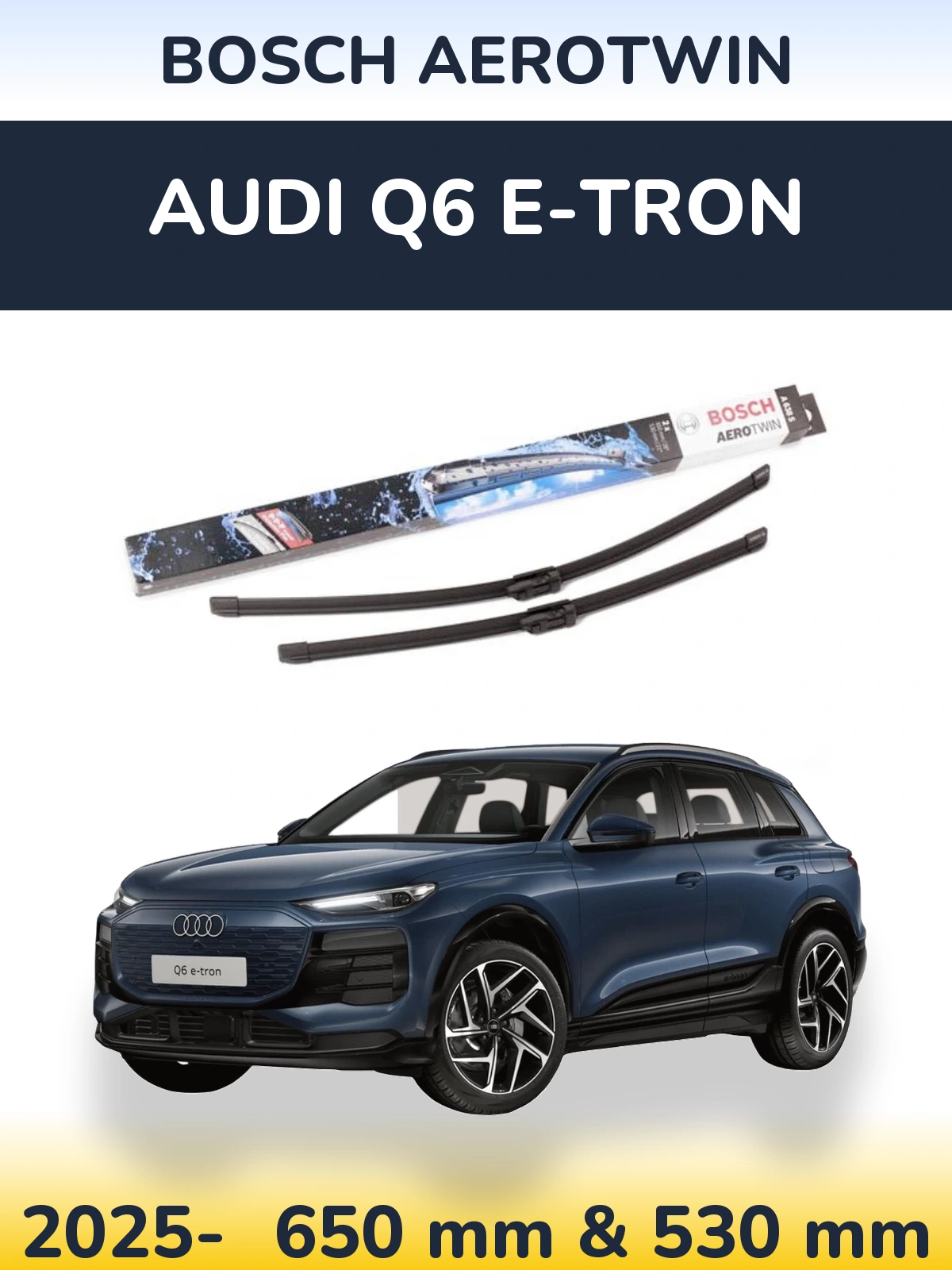 Front wiper blade set BOSCH AeroTwin 650 & 530 mm for Audi Q6 e-tron 2025-2026