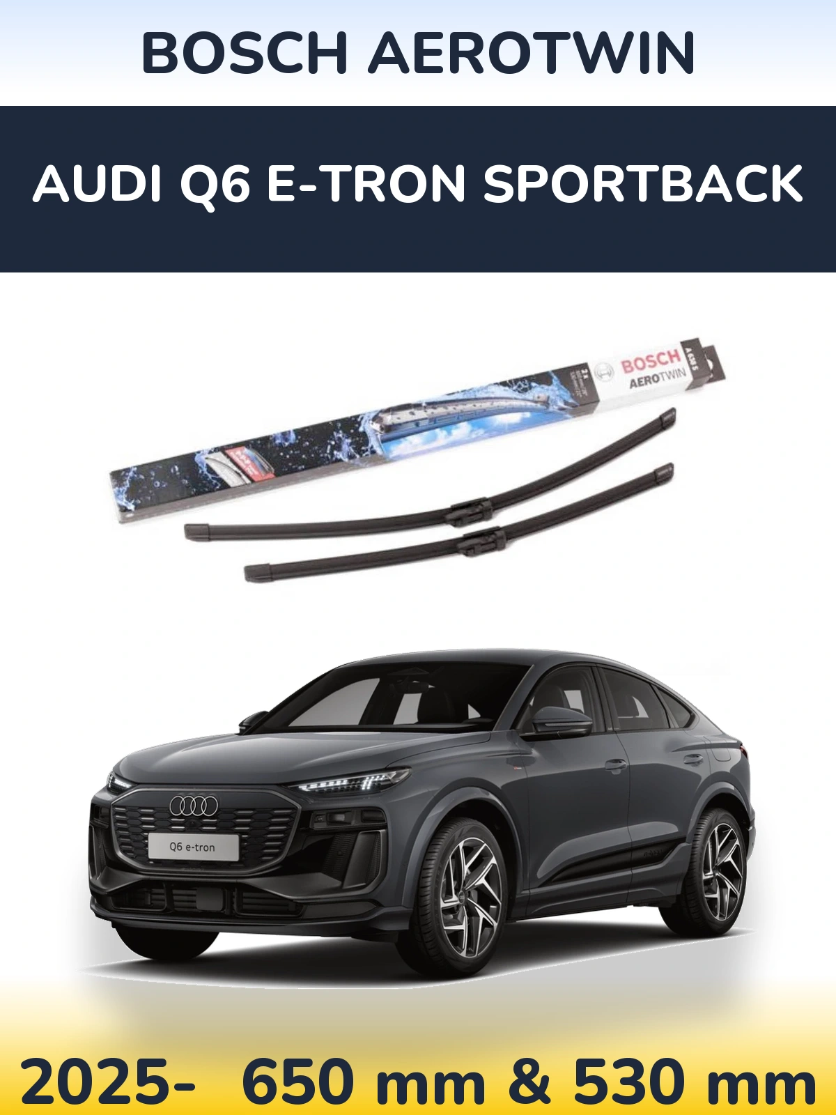 Front wiper blade set BOSCH AeroTwin 650 & 530 mm for Audi Q6 e-tron Sportback 2025-2026