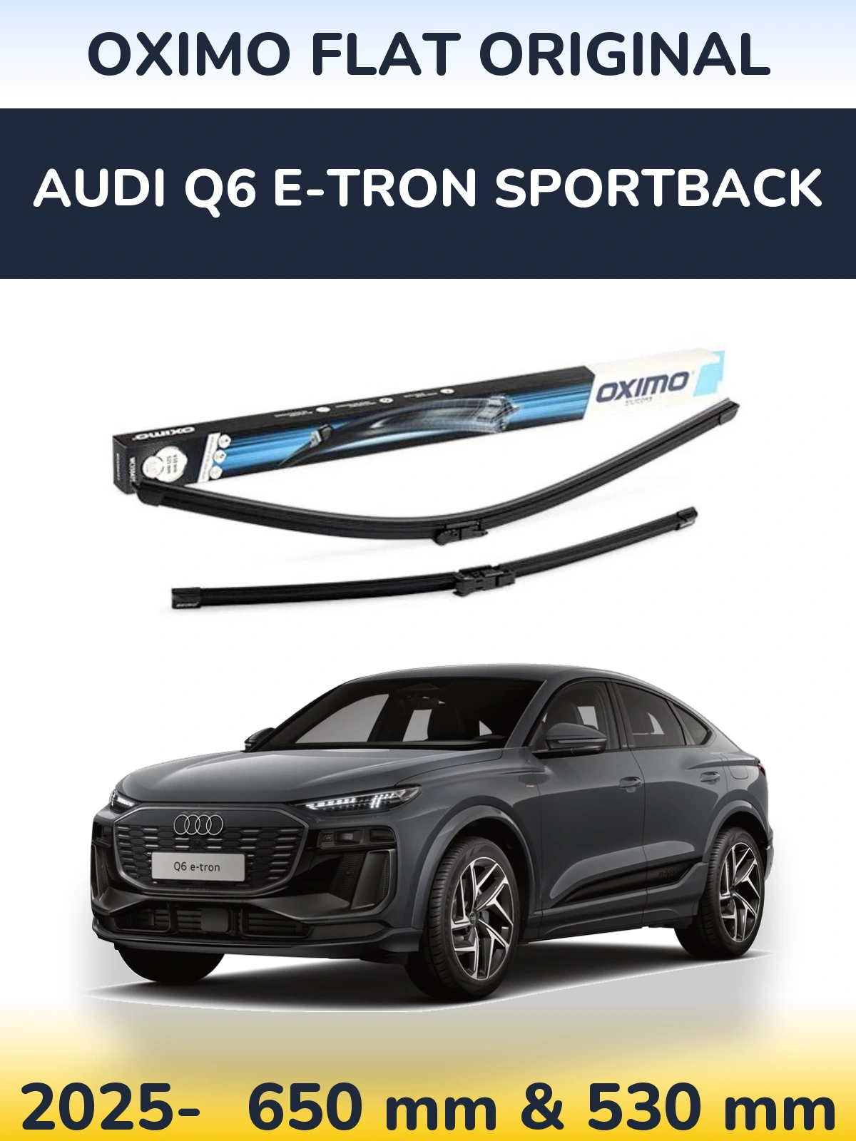Front wiper blade set Oximo Flat Original 650 & 530 mm for Audi Q6 e-tron Sportback 2025-2026