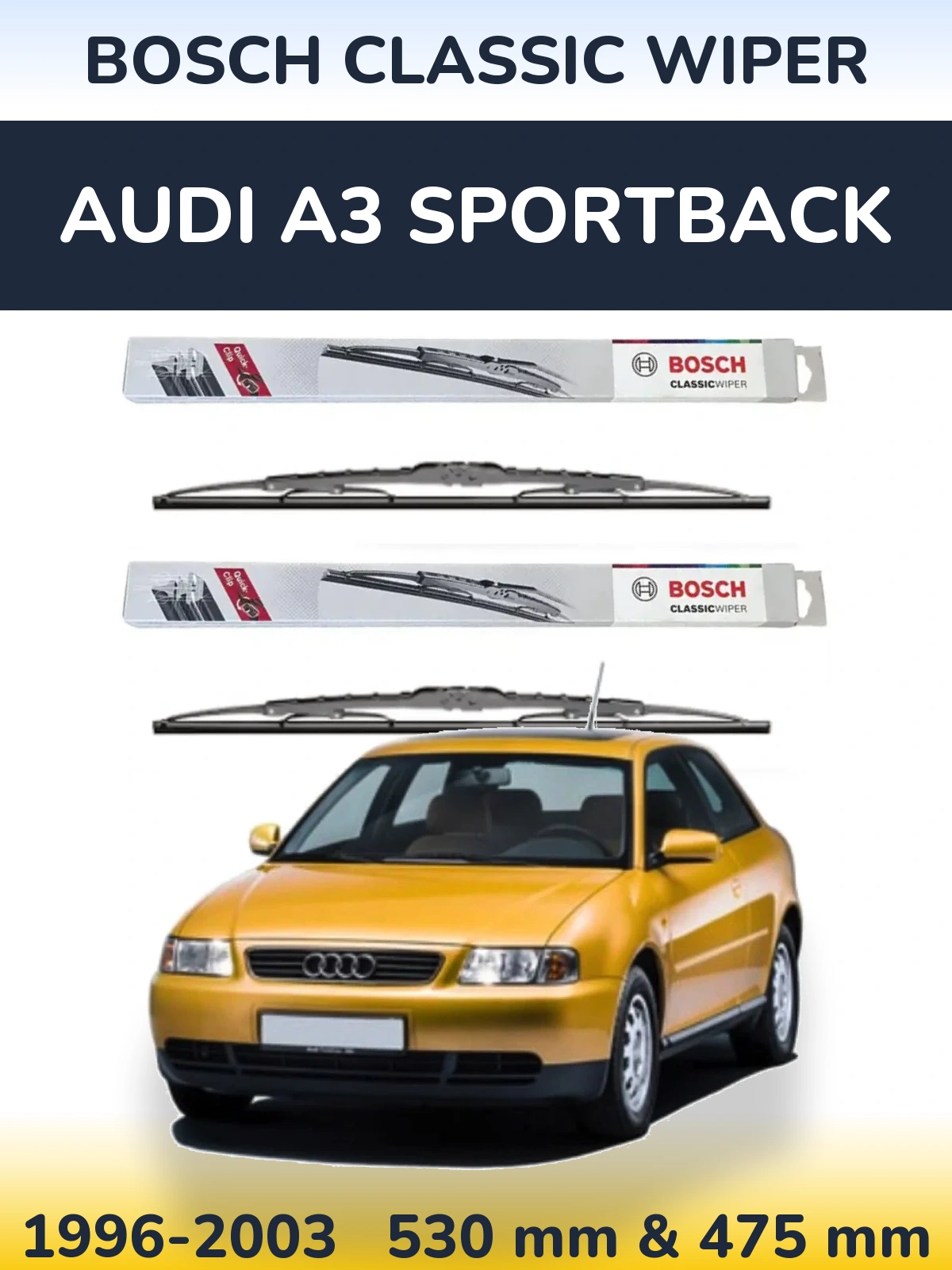 Front wiper blade set BOSCH Classic Wiper 530 & 475 mm for Audi A3 Sportback 1996-2003