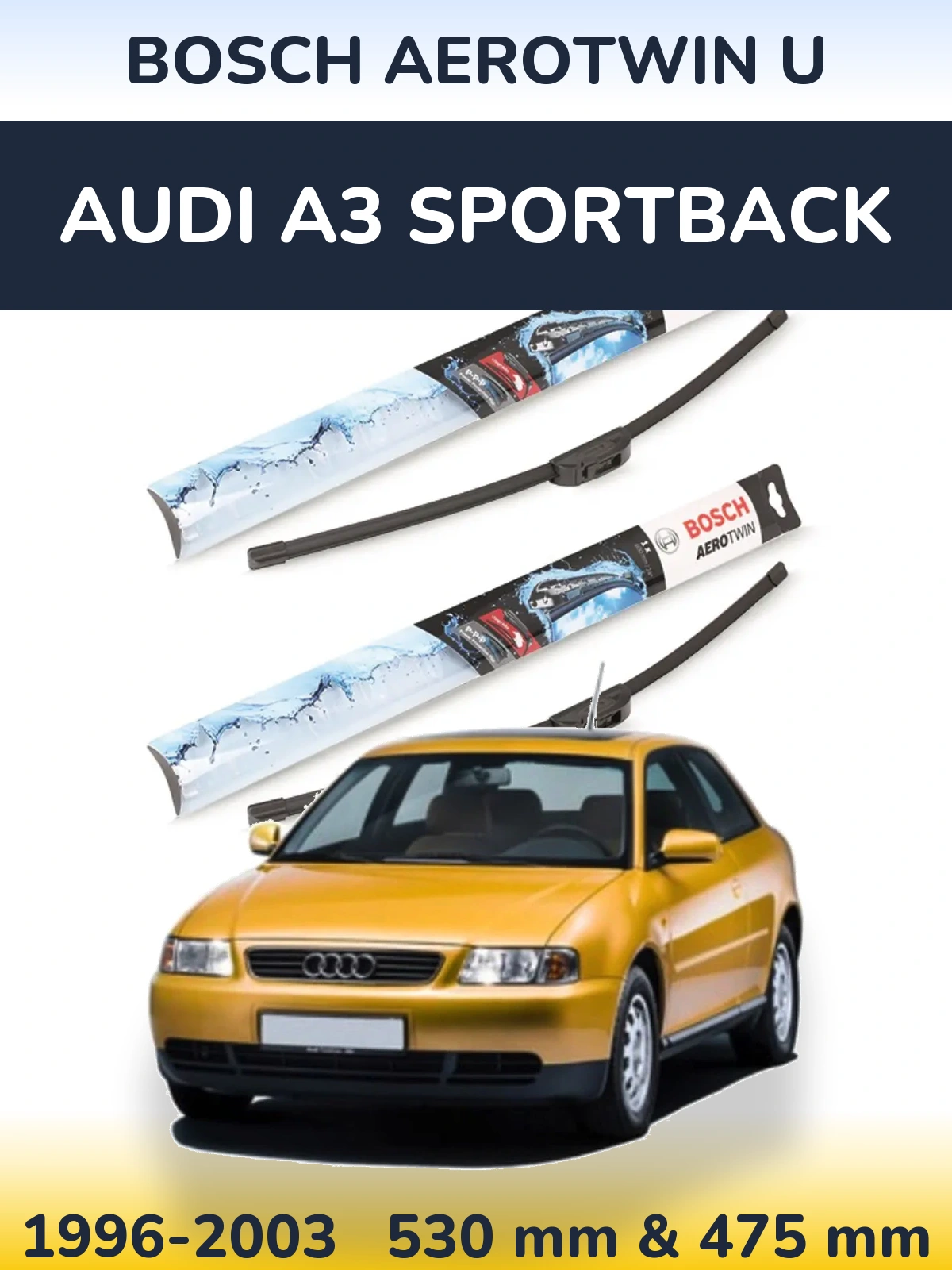 Комплект передних дворников BOSCH AeroTwin U 530 & 475 мм для Audi A3 Sportback 1996-2003