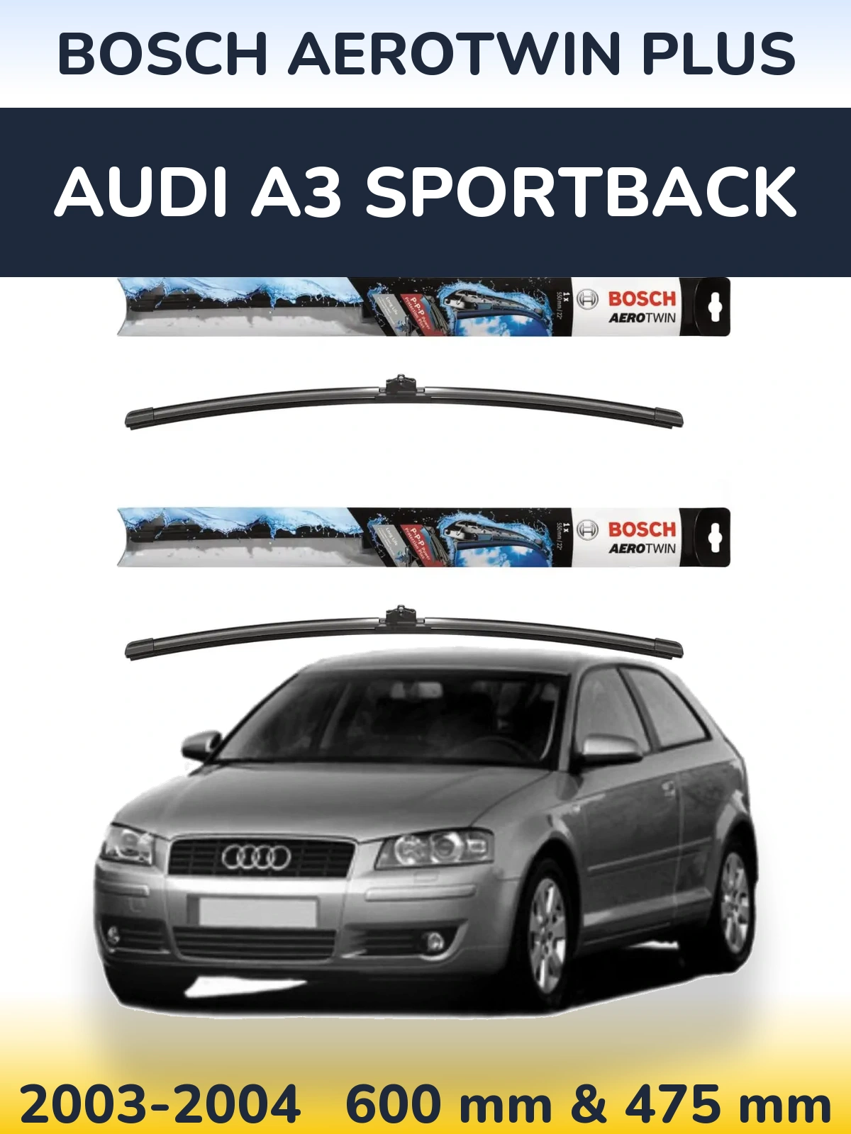 Front wiper blade set BOSCH AeroTwin Plus 600 & 475 mm for Audi A3 Sportback 2003-2004