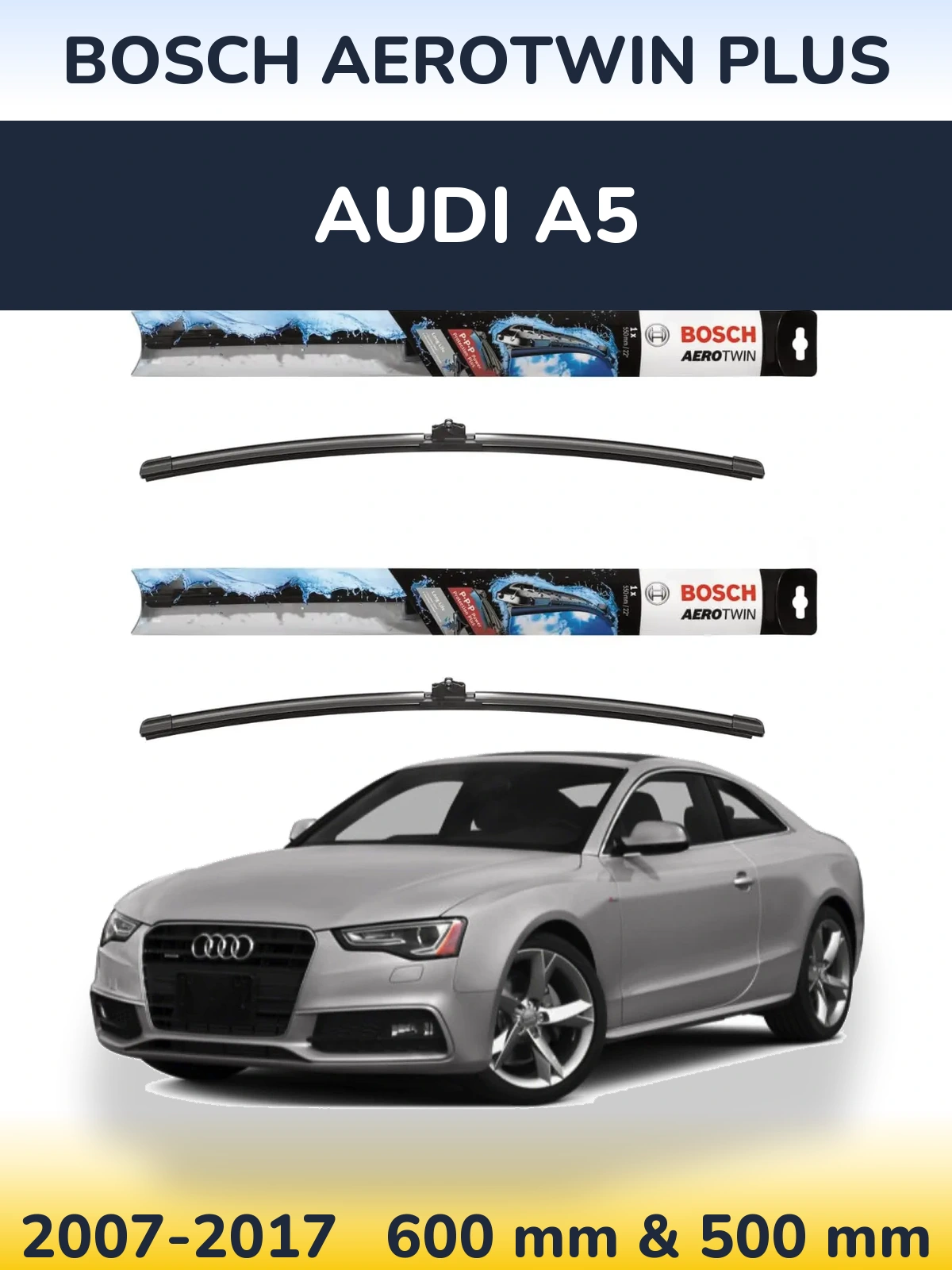 Front wiper blade set BOSCH AeroTwin Plus 600 & 500 mm for Audi A5 2007-2017