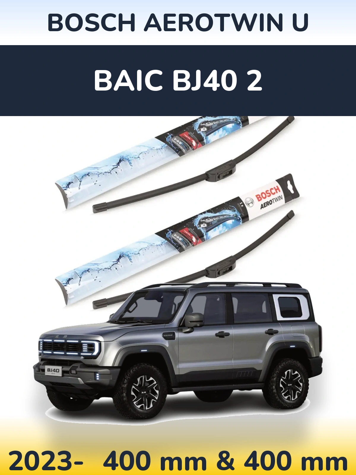 Front wiper blade set BOSCH AeroTwin U 400 & 400 mm for BAIC BJ40 2 2023-2026