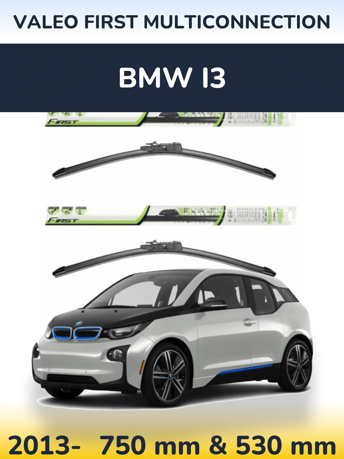 Front wiper blade set Valeo First MultiConnection 750 & 530 mm for BMW i3 2013-2026