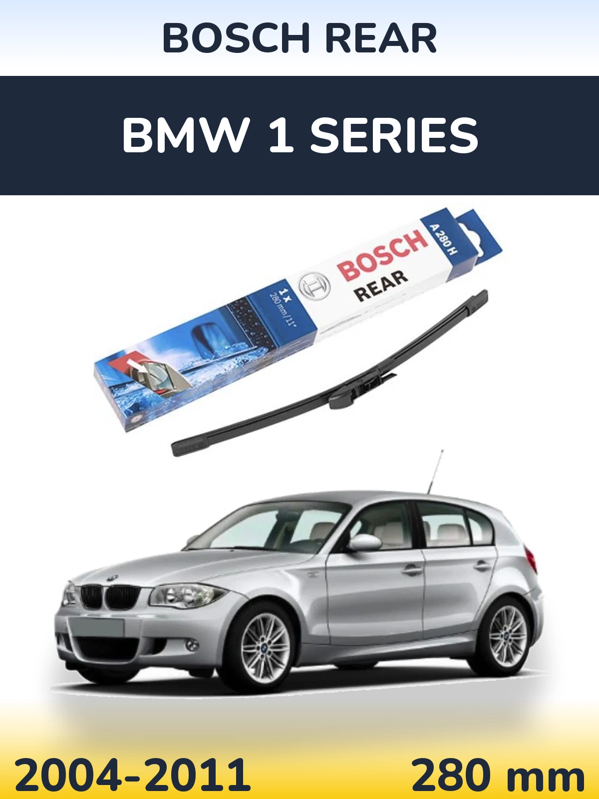 Задня щітка BOSCH Rear 280 мм для BMW 1 Series 2004-2011