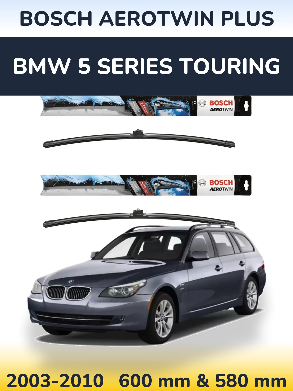 Front wiper blade set BOSCH AeroTwin Plus 600 & 580 mm for BMW 5 Series Touring 2003-2010