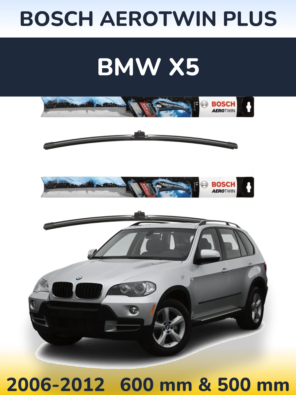 Front wiper blade set BOSCH AeroTwin Plus 600 & 500 mm for BMW X5 2006-2012