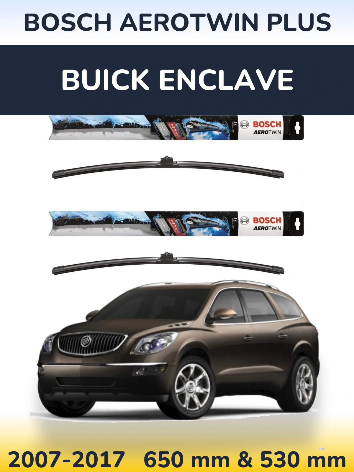 Front wiper blade set BOSCH AeroTwin Plus 650 & 530 mm for Buick Enclave 2007-2017