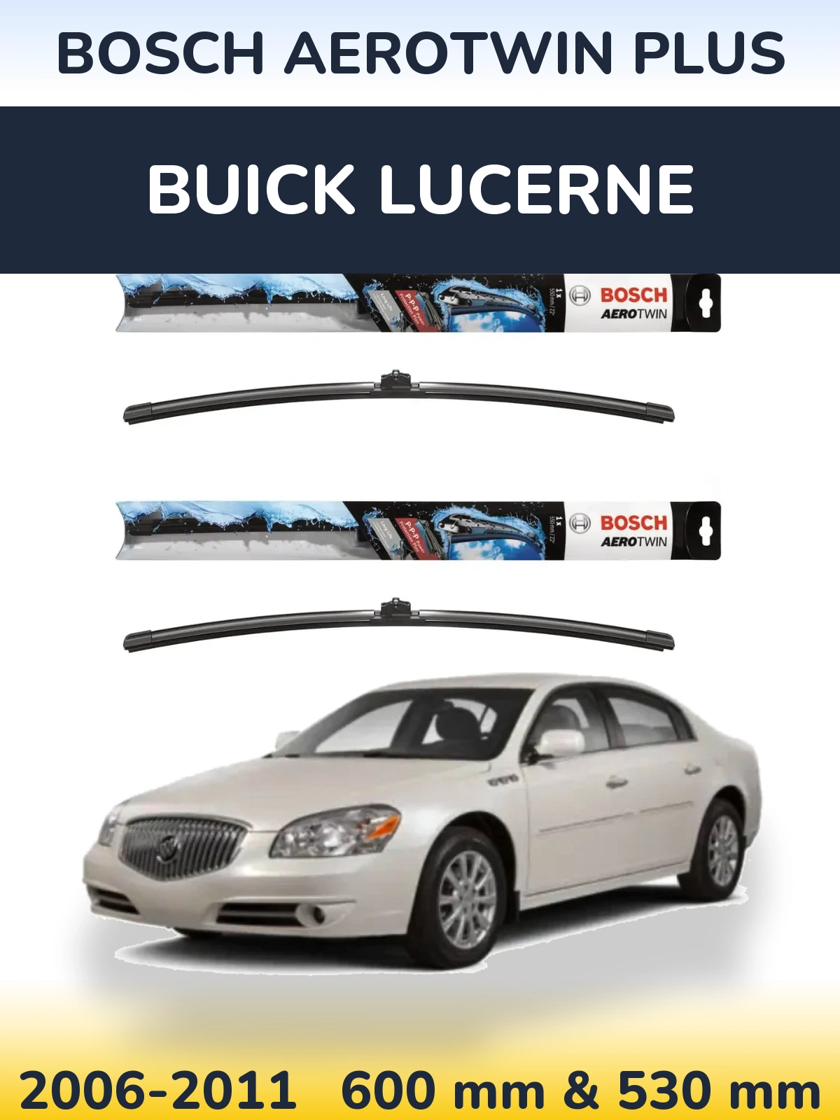 Front wiper blade set BOSCH AeroTwin Plus 600 & 530 mm for Buick Lucerne 2006-2011