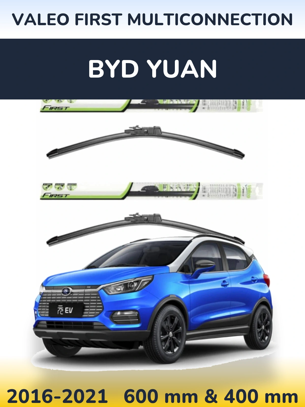 Front wiper blade set Valeo First MultiConnection 600 & 400 mm for BYD Yuan 2016-2021