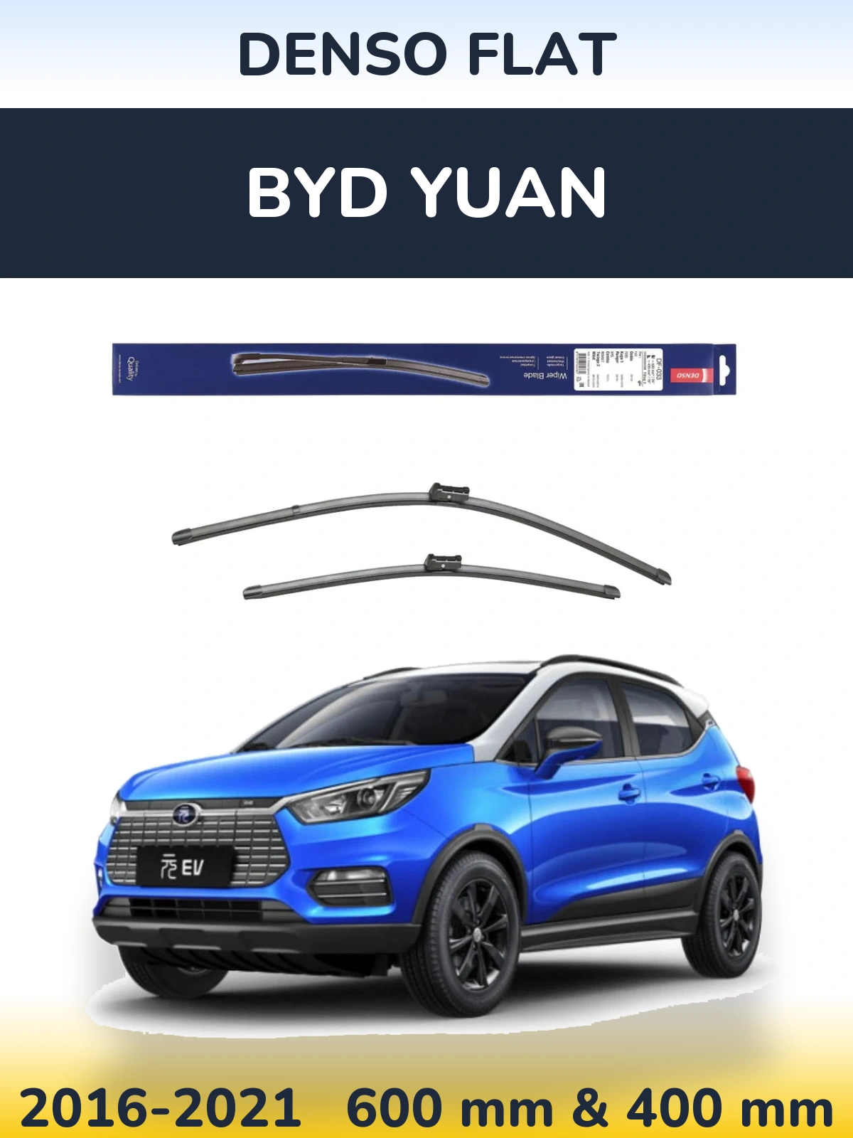 Front wiper blade set Denso Flat 600 & 400 mm for BYD Yuan 2016-2021