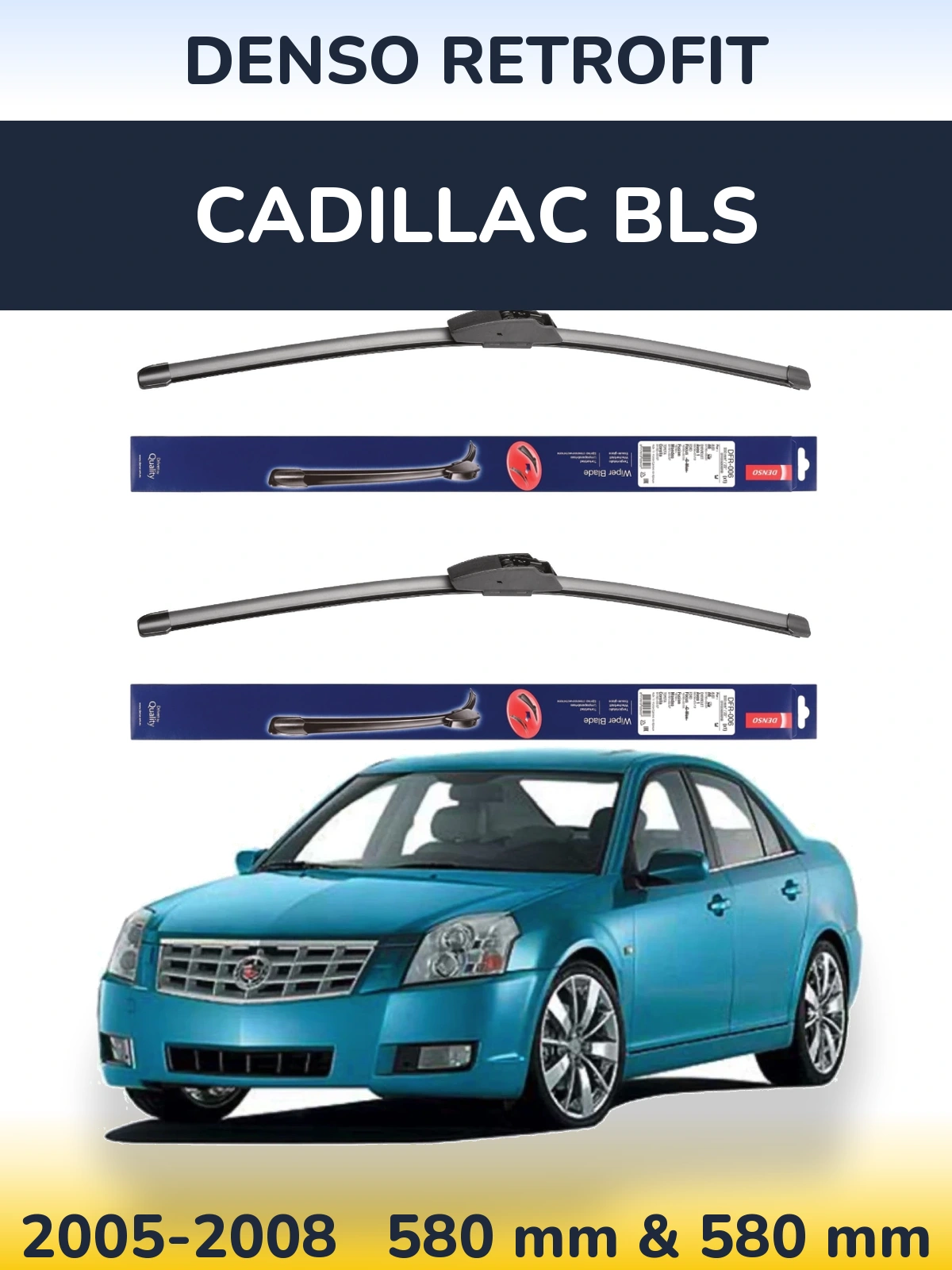Комплект передних дворников Denso Retrofit 580 & 580 мм для Cadillac BLS 2005-2008