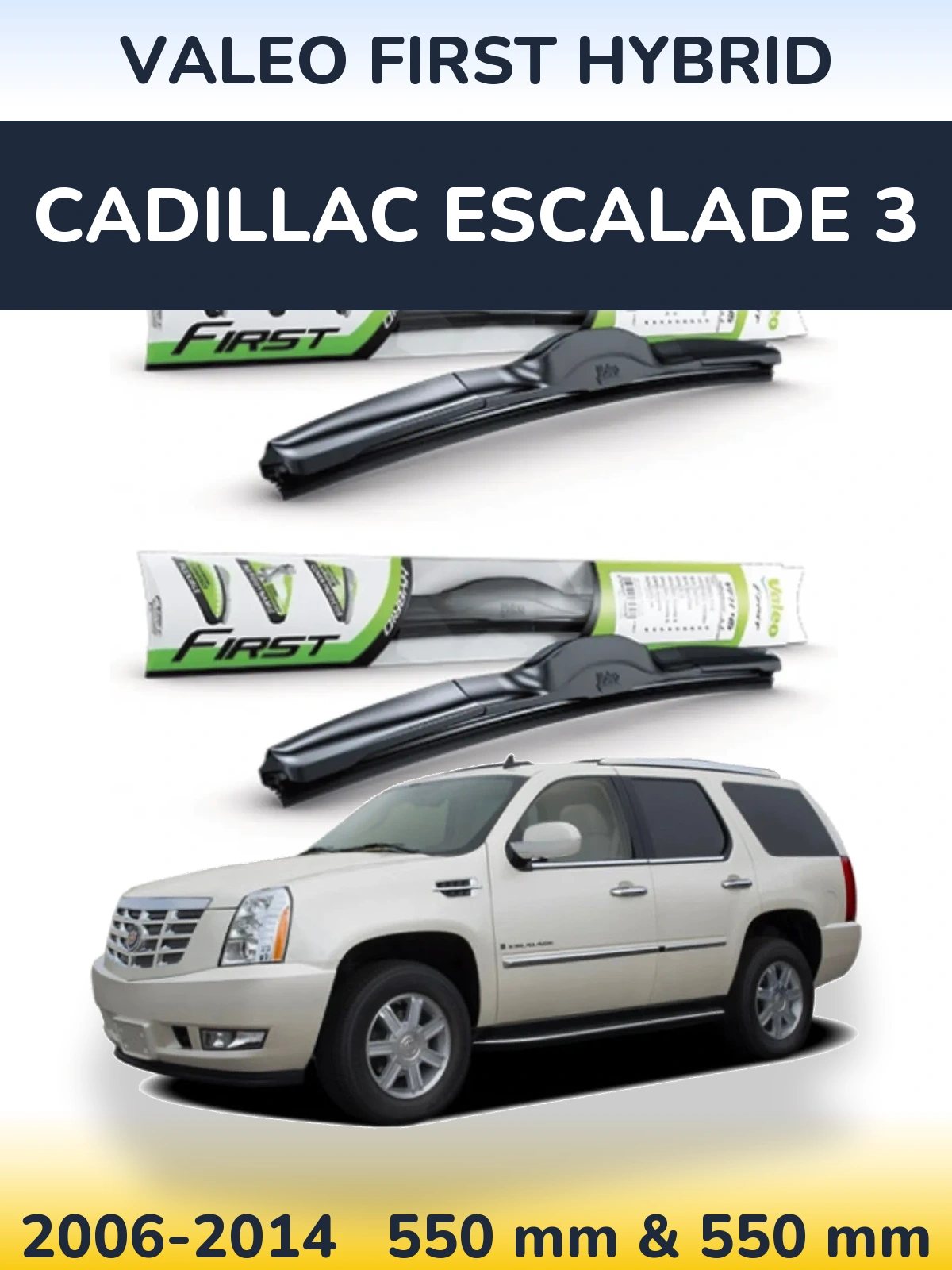 Front wiper blade set Valeo First Hybrid 550 & 550 mm for Cadillac Escalade 3 2006-2014