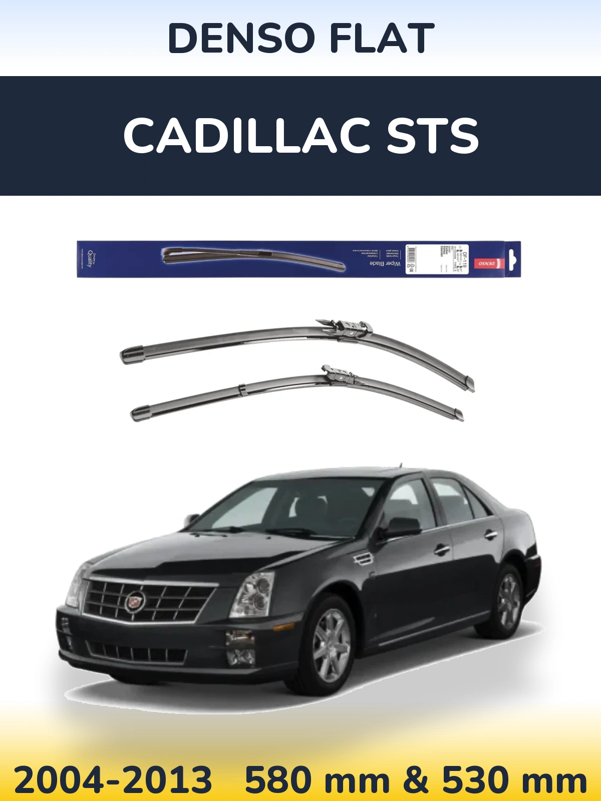Front wiper blade set Denso Flat 580 & 530 mm for Cadillac STS 2004-2013
