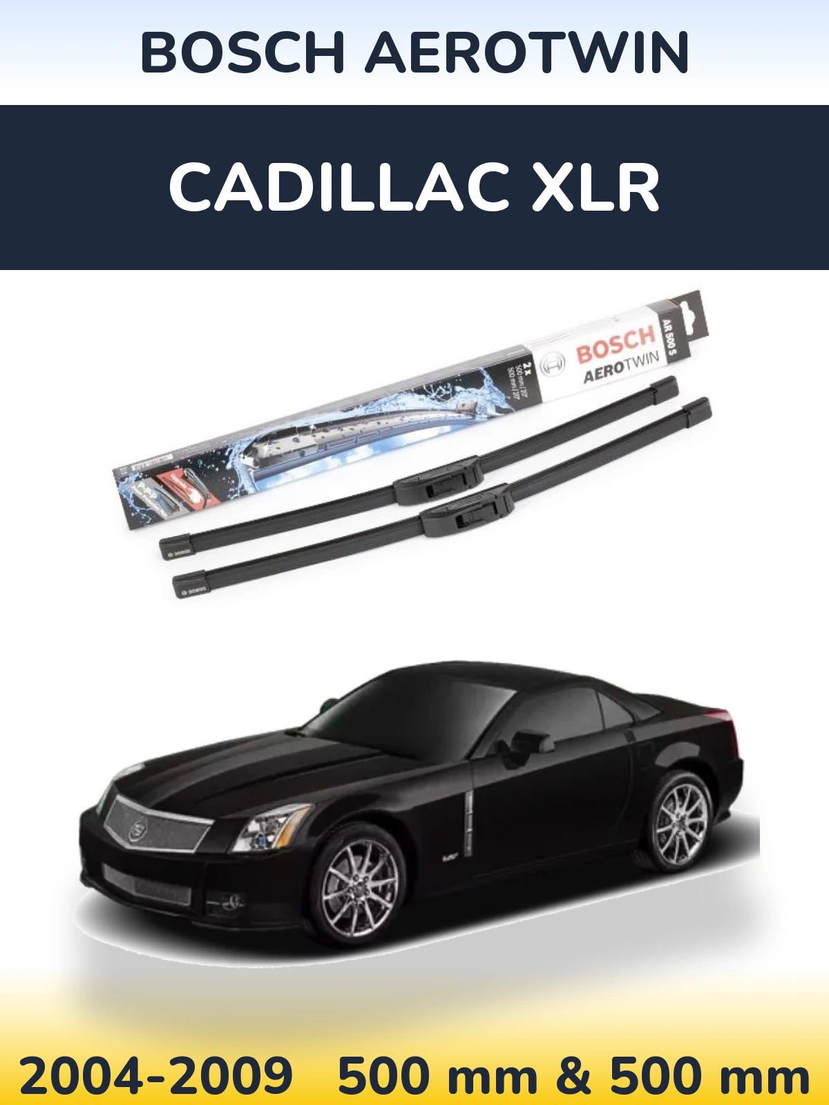 Front wiper blade set BOSCH AeroTwin 500 & 500 mm for Cadillac XLR 2004-2009