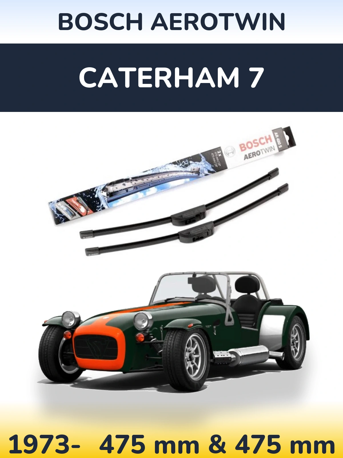 Front wiper blade set BOSCH AeroTwin 475 & 475 mm for Caterham 7 1973-2026