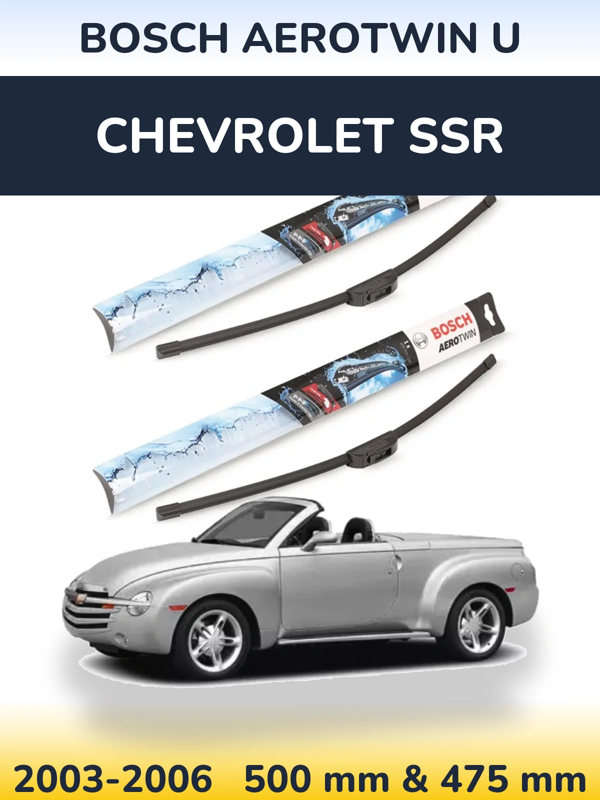 Front wiper blade set BOSCH AeroTwin U 500 & 475 mm for Chevrolet SSR 2003-2006