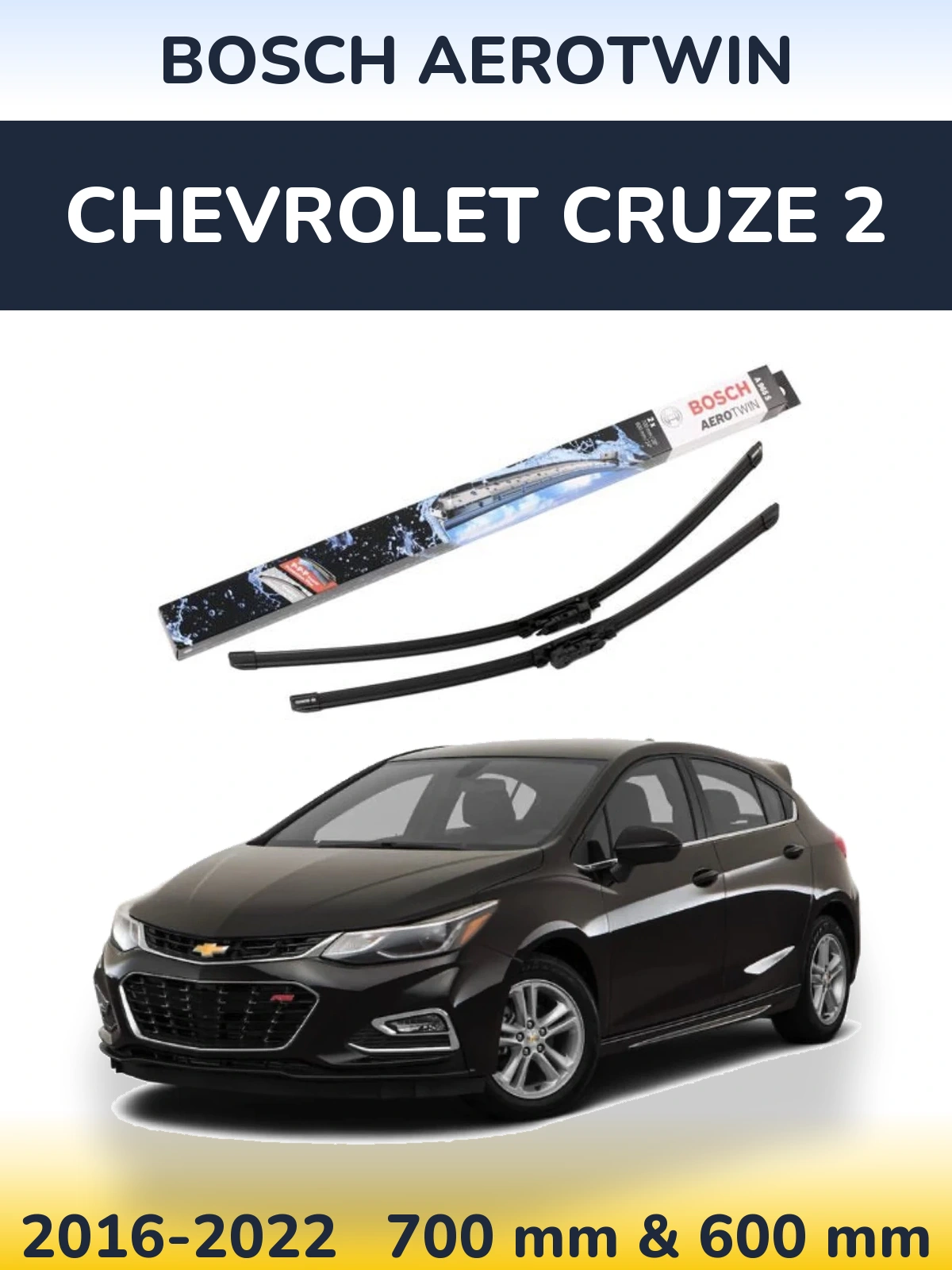 Front wiper blade set BOSCH AeroTwin 700 & 600 mm for Chevrolet Cruze 2 2016-2022