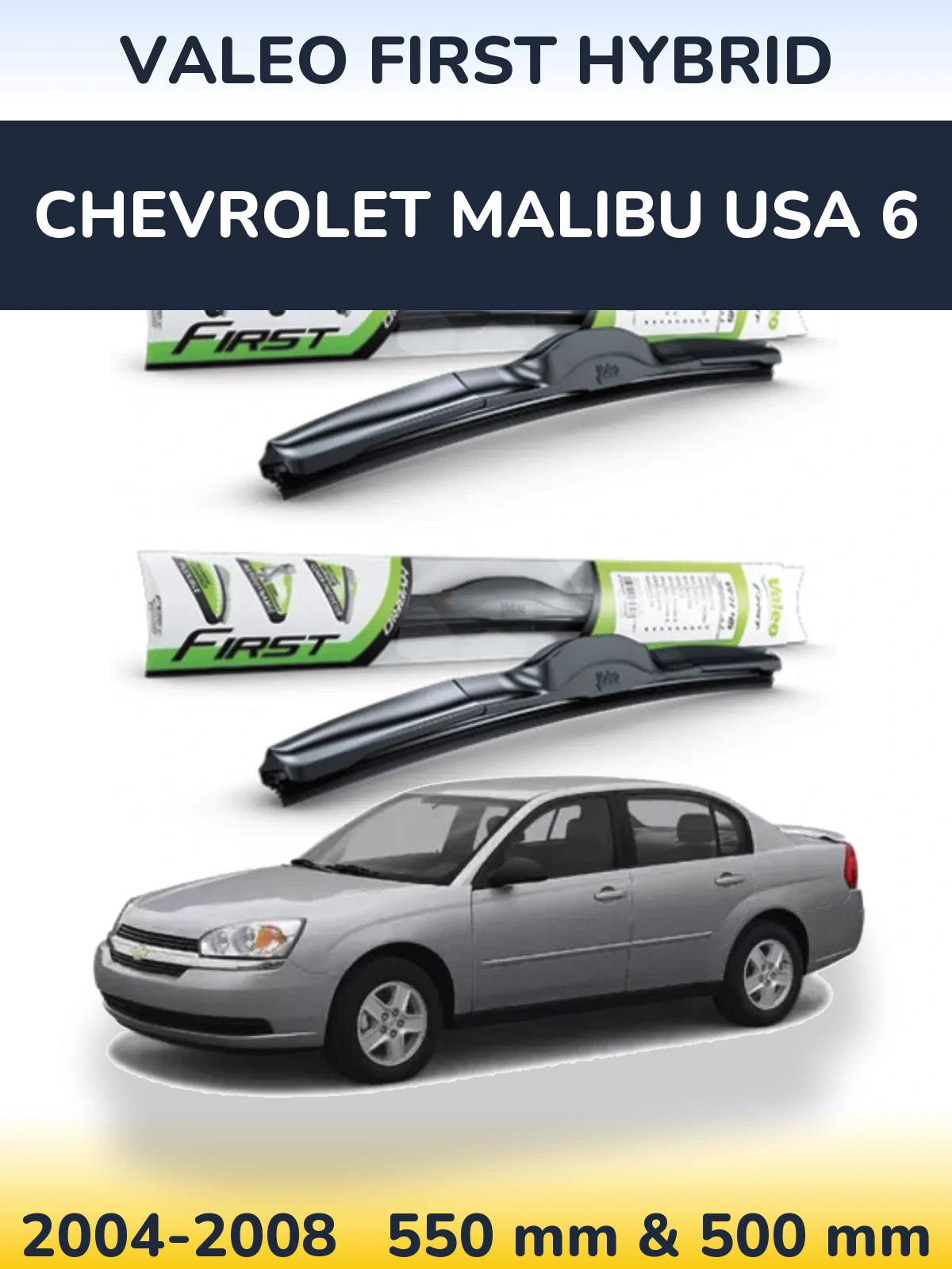 Front wiper blade set Valeo First Hybrid 550 & 500 mm for Chevrolet Malibu USA 6 2004-2008