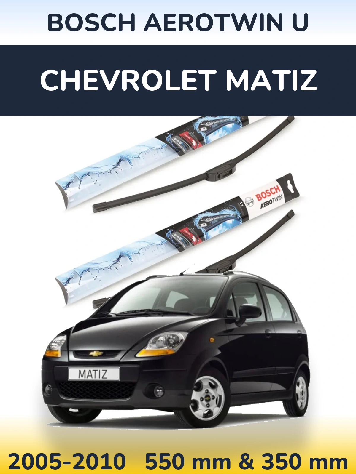 Front wiper blade set BOSCH AeroTwin U 550 & 350 mm for Chevrolet Matiz 2005-2010