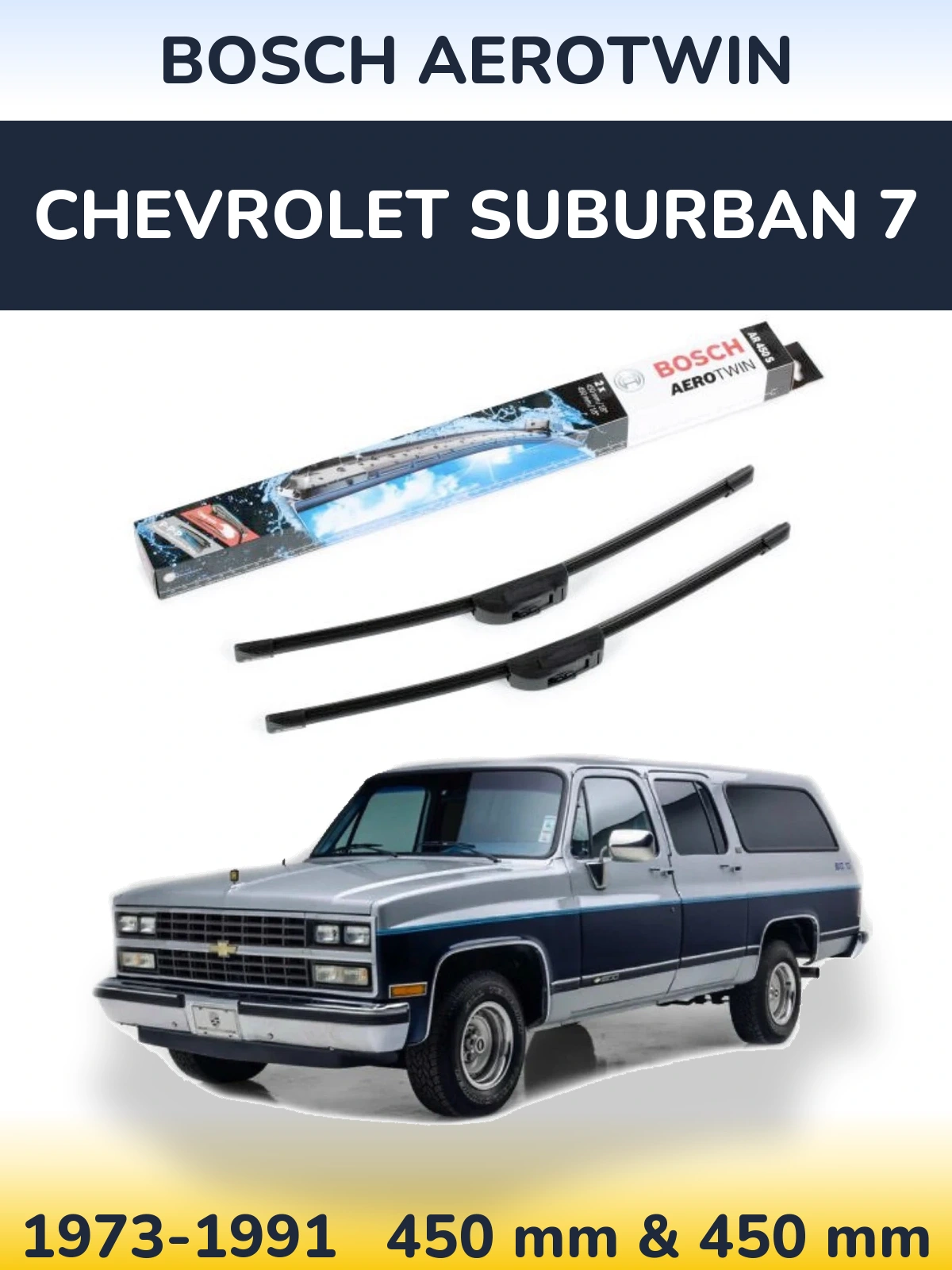 Front wiper blade set BOSCH AeroTwin 450 & 450 mm for Chevrolet Suburban 7 1973-1991