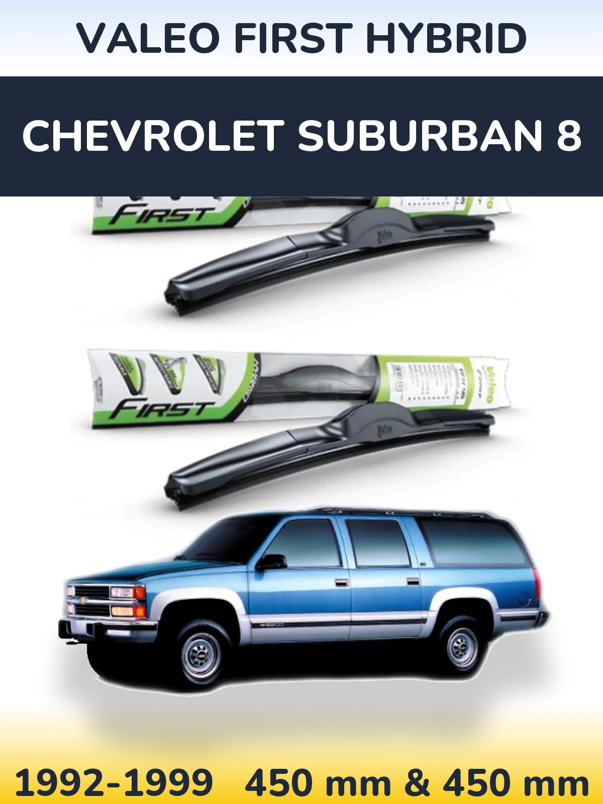 Front wiper blade set Valeo First Hybrid 450 & 450 mm for Chevrolet Suburban 8 1992-1999