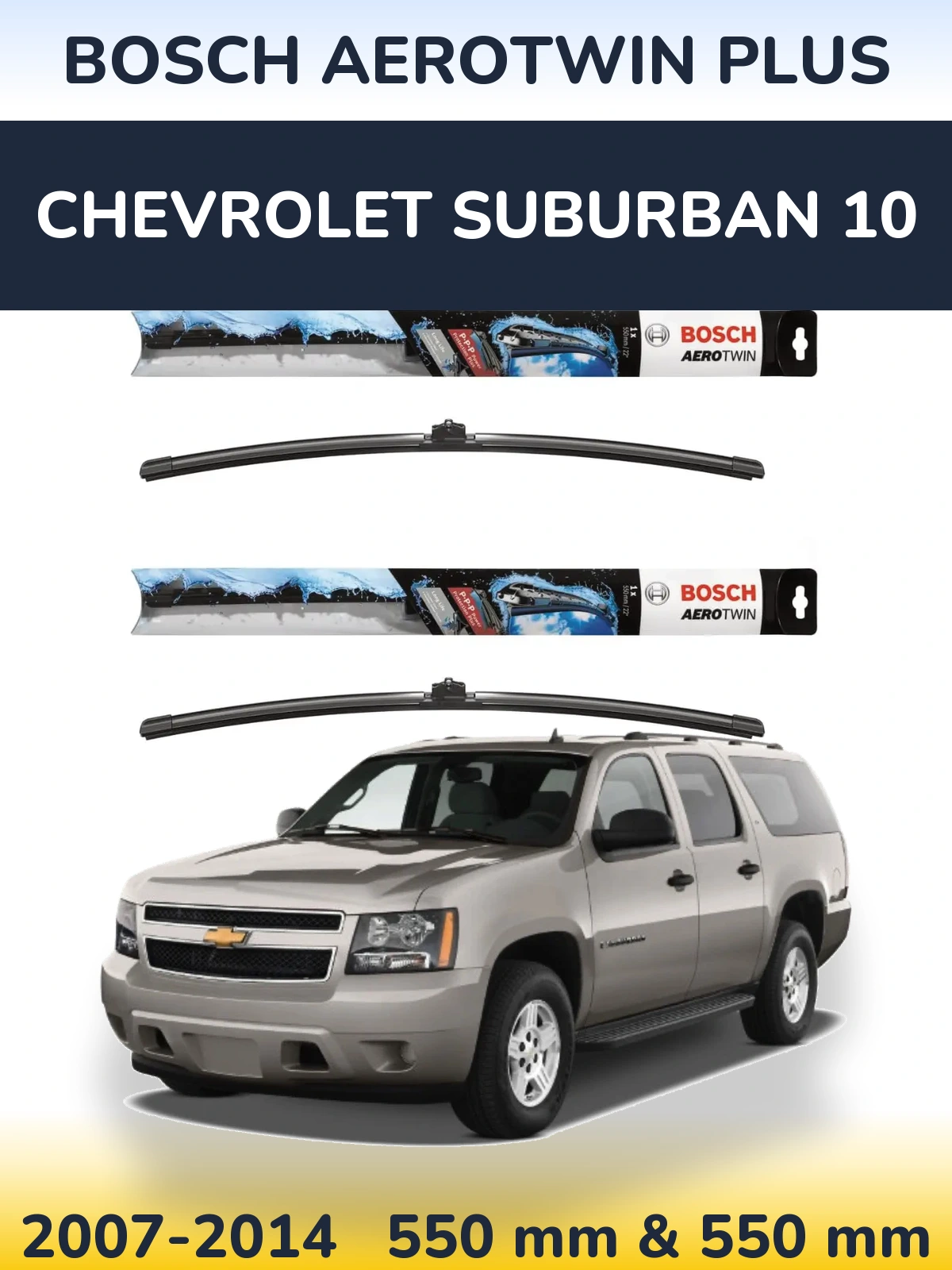 Front wiper blade set BOSCH AeroTwin Plus 550 & 550 mm for Chevrolet Suburban 10 2007-2014