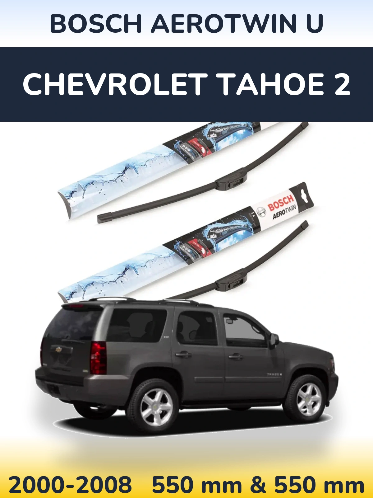 Front wiper blade set BOSCH AeroTwin U 550 & 550 mm for Chevrolet Tahoe 2 2000-2008