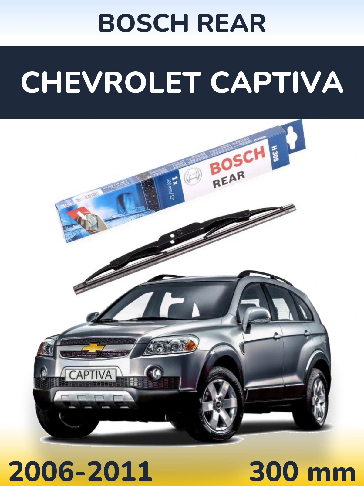 Rear wiper blade BOSCH Rear 300 mm for Chevrolet Captiva 2006-2011
