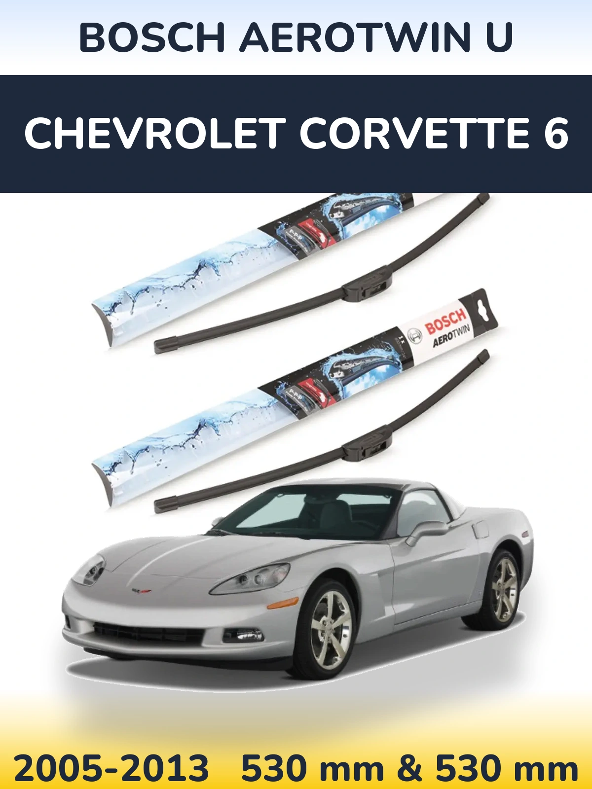 Комплект передніх щіток BOSCH AeroTwin U 530 & 530 мм для Chevrolet Corvette 6 2005-2013