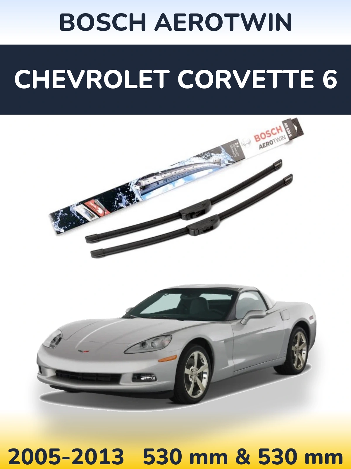 Front wiper blade set BOSCH AeroTwin 530 & 530 mm for Chevrolet Corvette 6 2005-2013