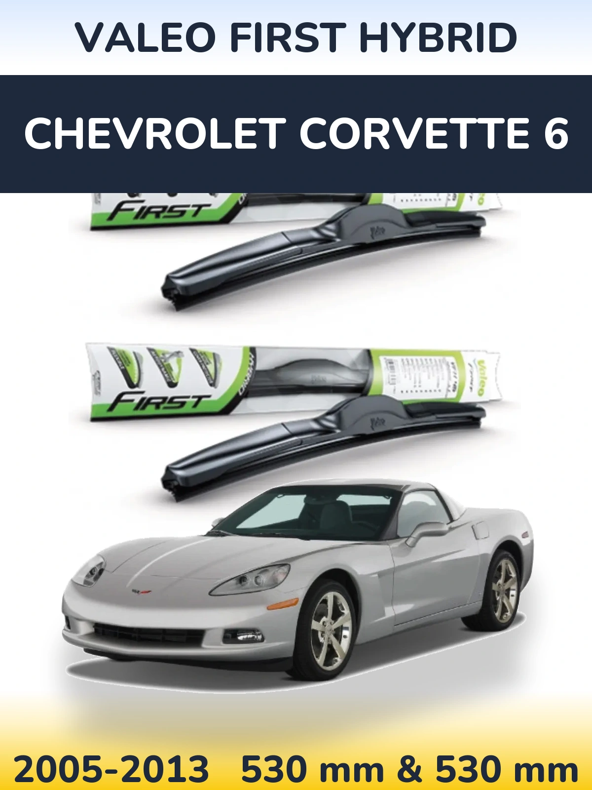 Front wiper blade set Valeo First Hybrid 530 & 530 mm for Chevrolet Corvette 6 2005-2013