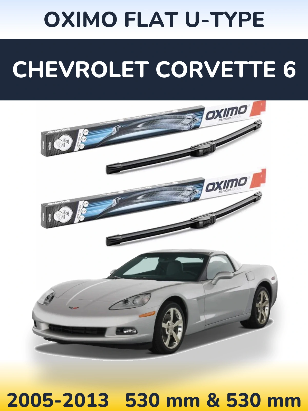 Front wiper blade set Oximo Flat U-type 530 & 530 mm for Chevrolet Corvette 6 2005-2013