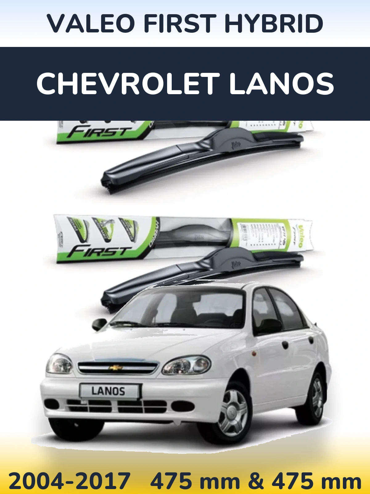 Front wiper blade set Valeo First Hybrid 475 & 475 mm for Chevrolet Lanos 2004-2017