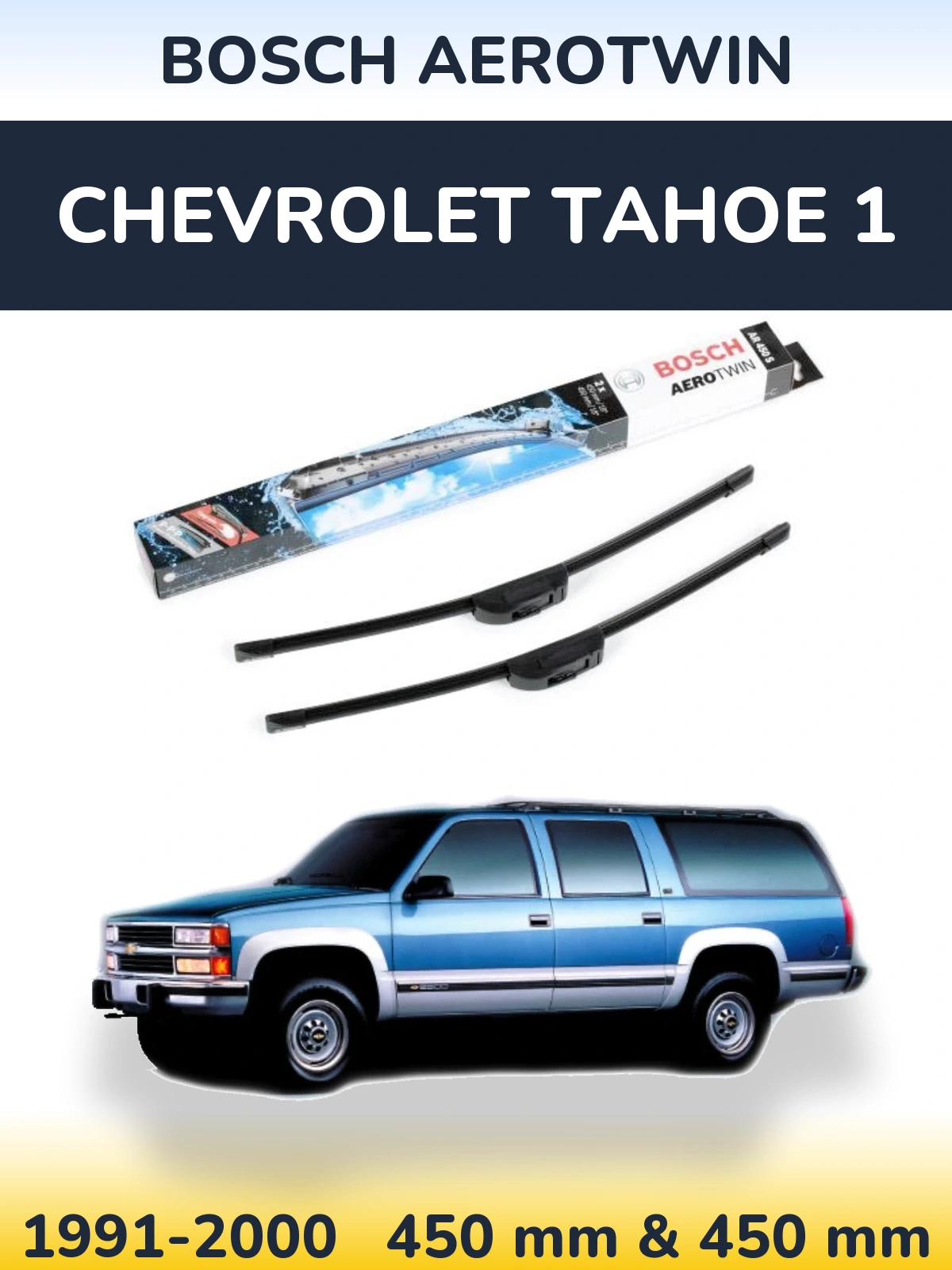 Комплект передніх щіток BOSCH AeroTwin 450 & 450 мм для Chevrolet Tahoe 1 1991-2000