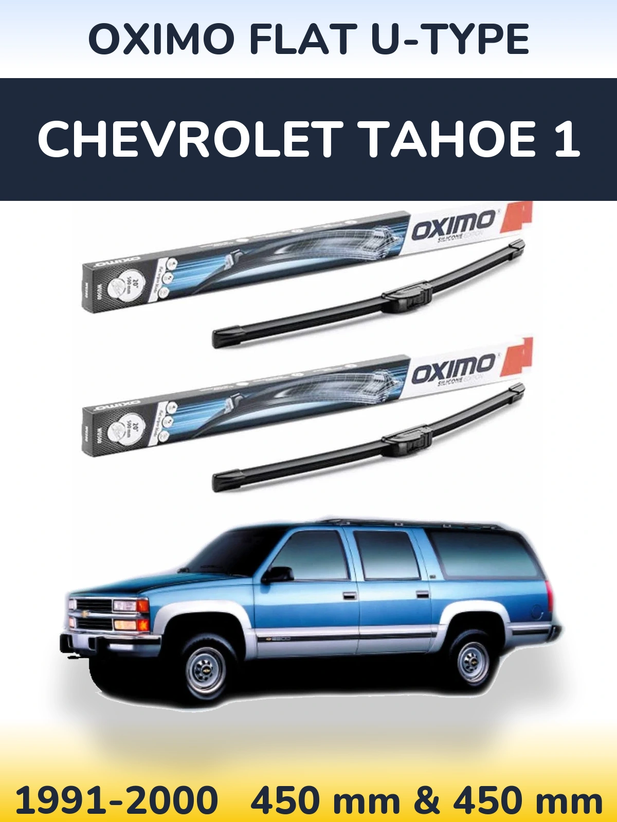 Front wiper blade set Oximo Flat U-type 450 & 450 mm for Chevrolet Tahoe 1 1991-2000
