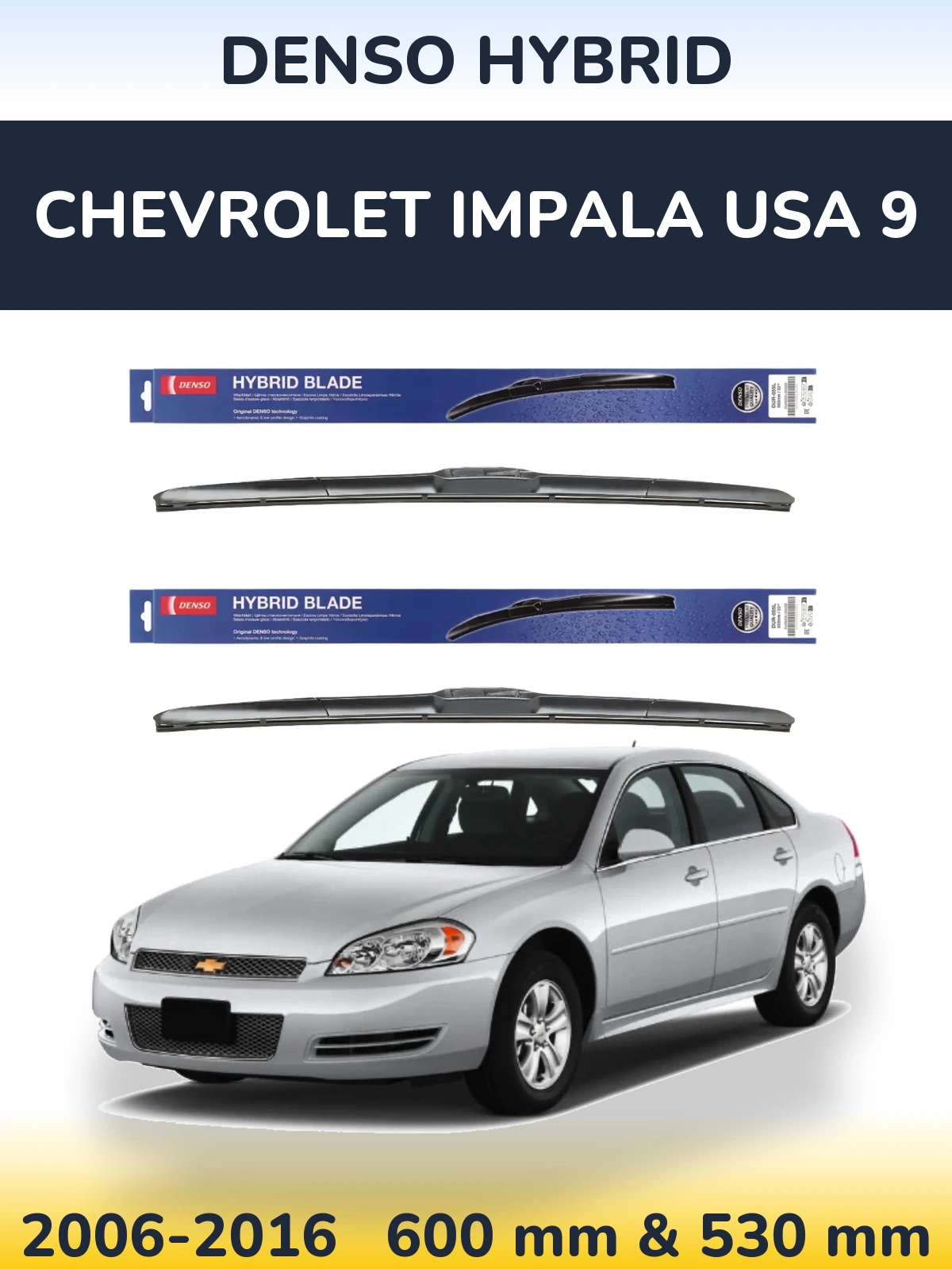 Комплект передніх щіток Denso Hybrid 600 & 530 мм для Chevrolet Impala USA 9 2006-2016