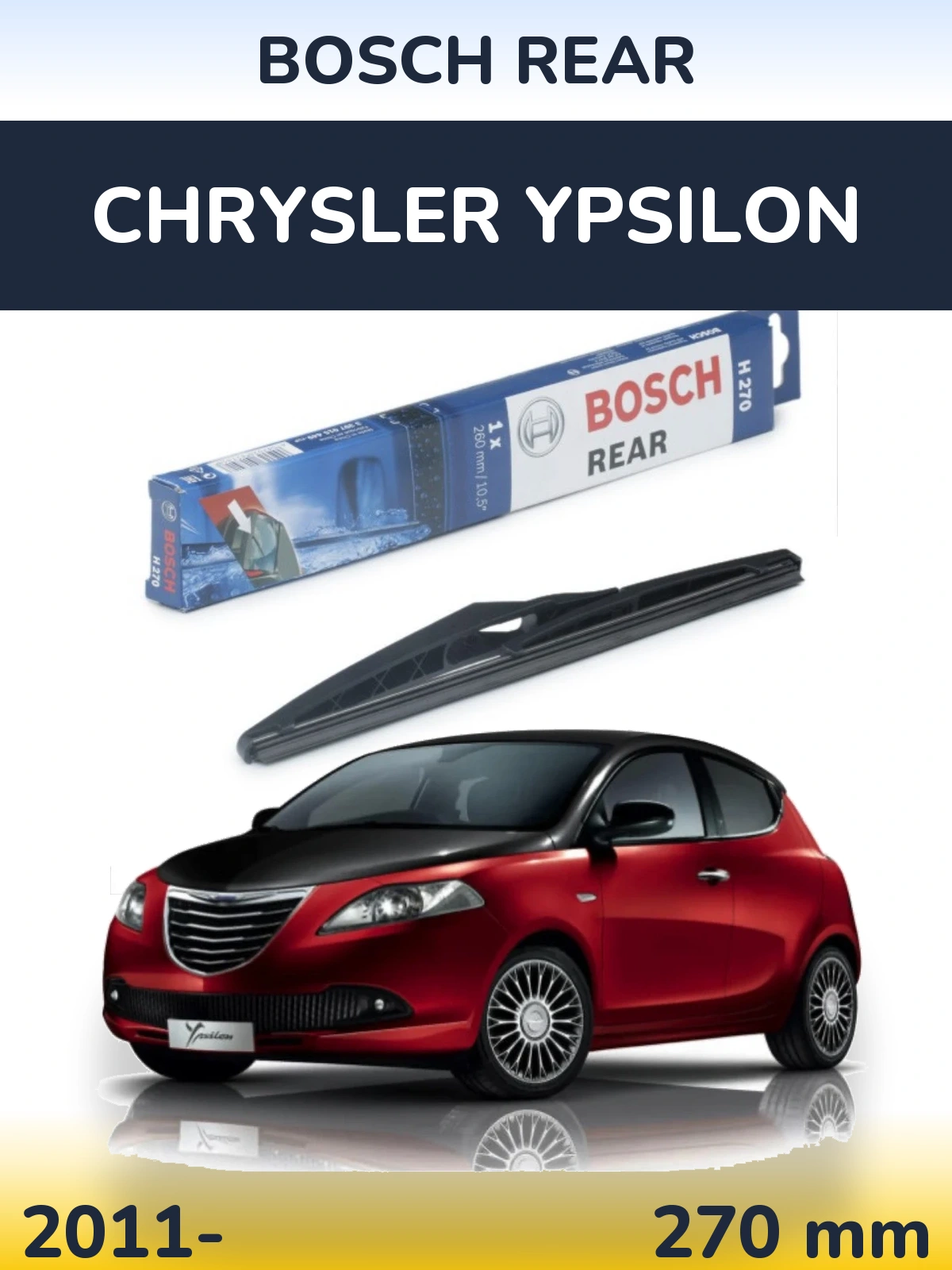 Rear wiper blade BOSCH Rear 270 mm for Chrysler Ypsilon 2011-2026