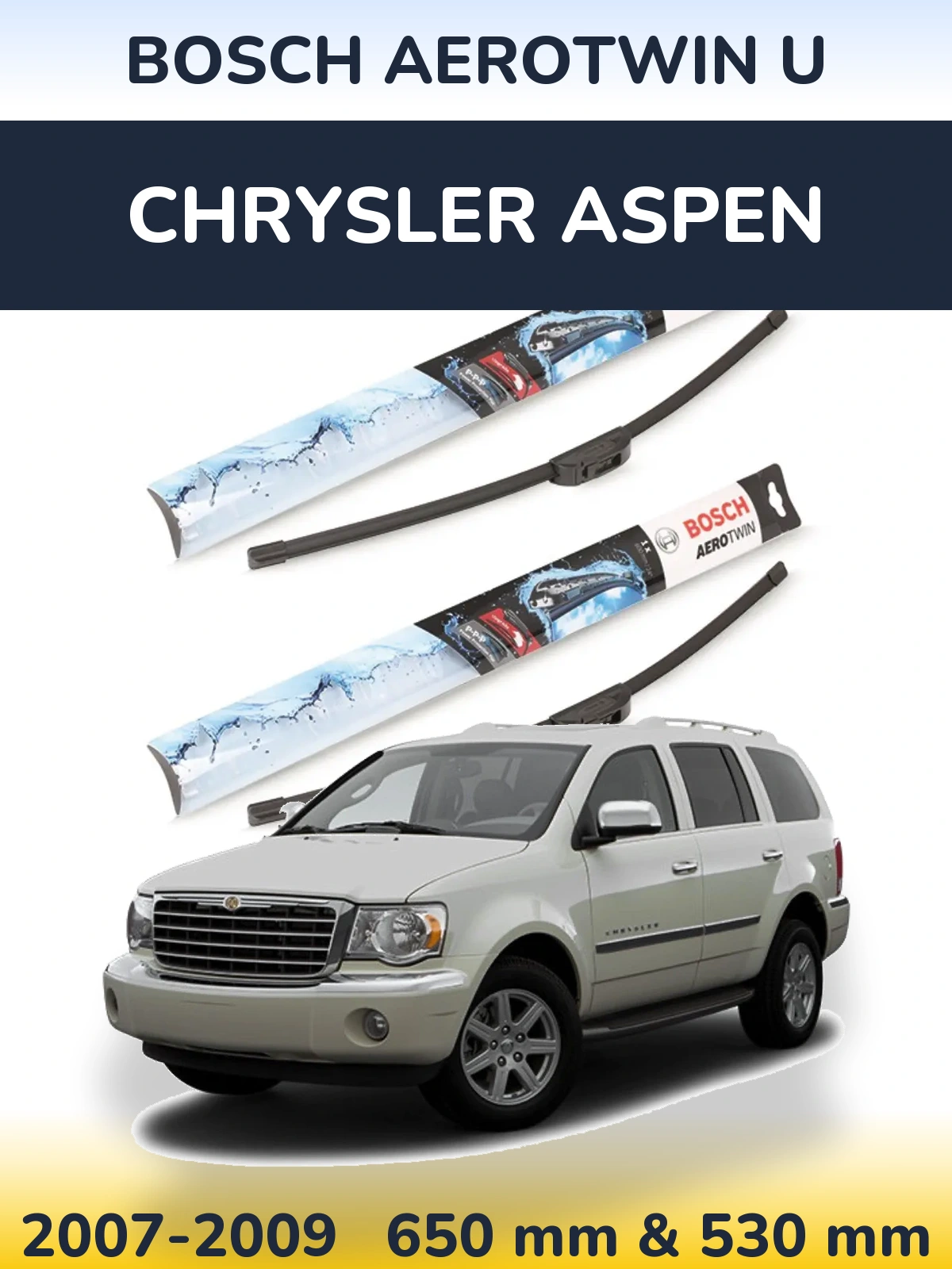 Front wiper blade set BOSCH AeroTwin U 650 & 530 mm for Chrysler Aspen 2007-2009