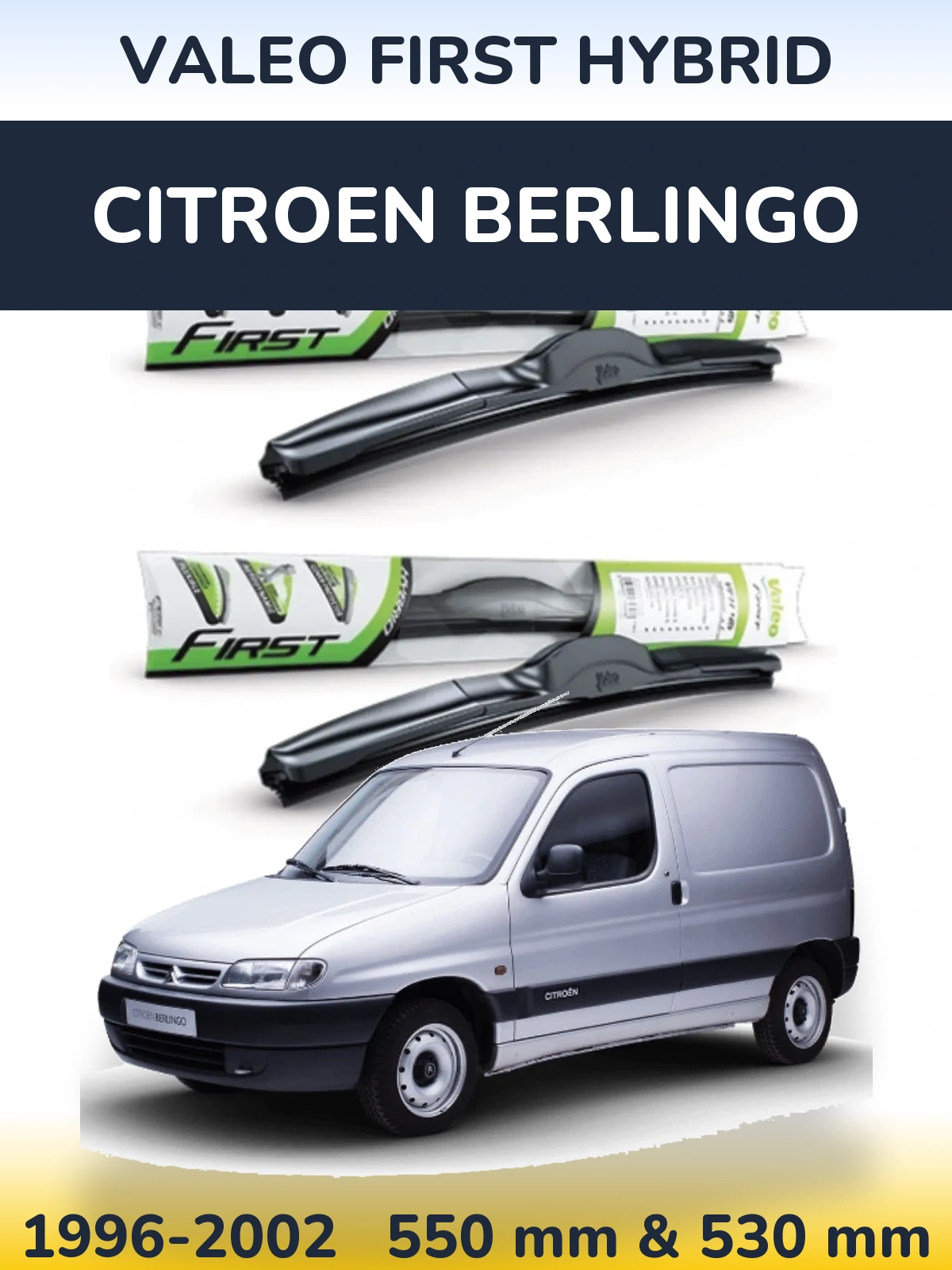 Front wiper blade set Valeo First Hybrid 550 & 530 mm for Citroen Berlingo 1996-2002