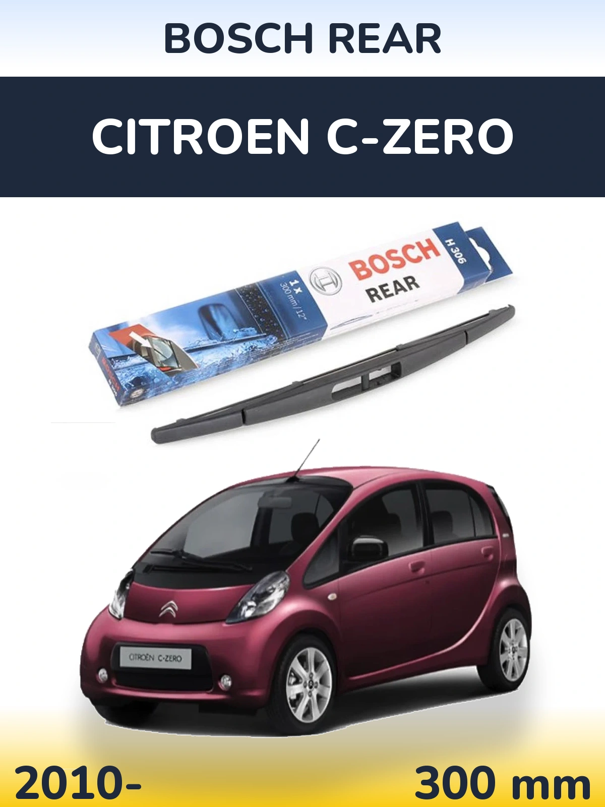 Rear wiper blade BOSCH Rear 300 mm for Citroen C-Zero 2010-2026