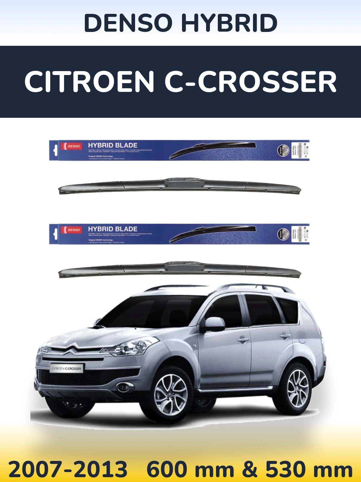 Комплект передніх щіток Denso Hybrid 600 & 530 мм для Citroen C-Crosser 2007-2013