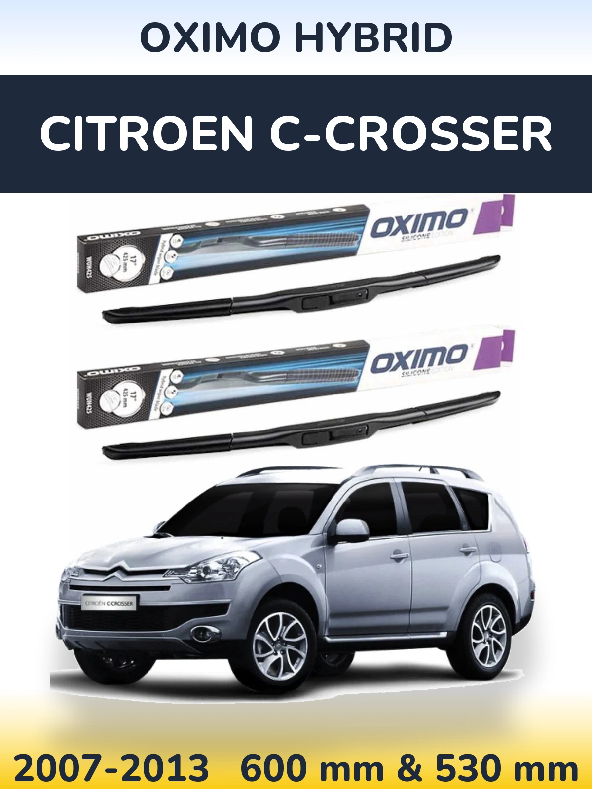 Комплект передніх щіток Oximo Hybrid 600 & 530 мм для Citroen C-Crosser 2007-2013
