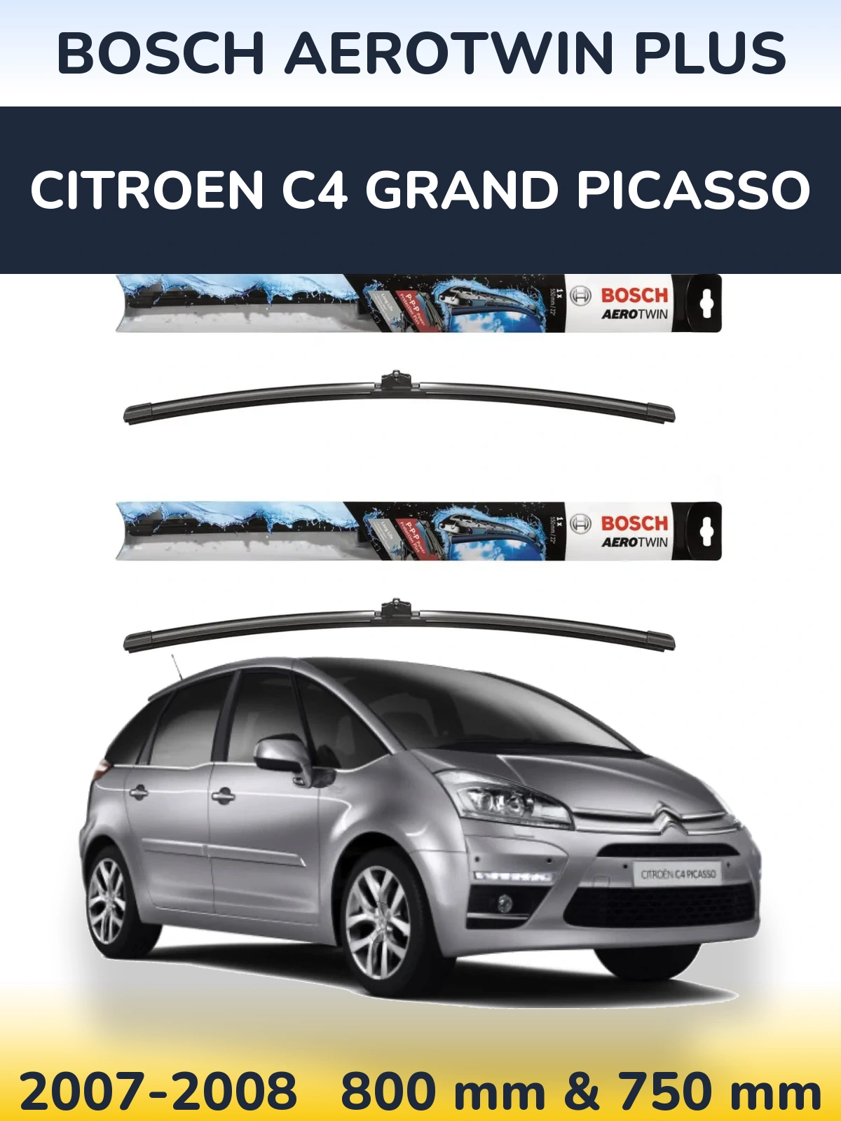Front wiper blade set BOSCH AeroTwin Plus 800 & 750 mm for Citroen C4 Grand Picasso 2007-2008